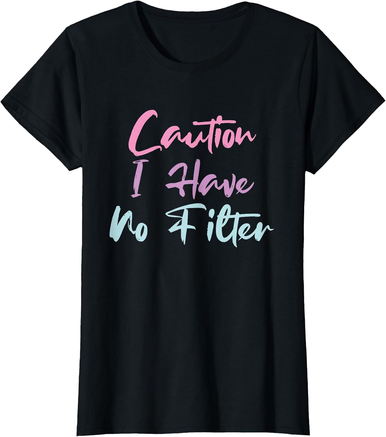 Caution I Have No Filter Funny Ideas