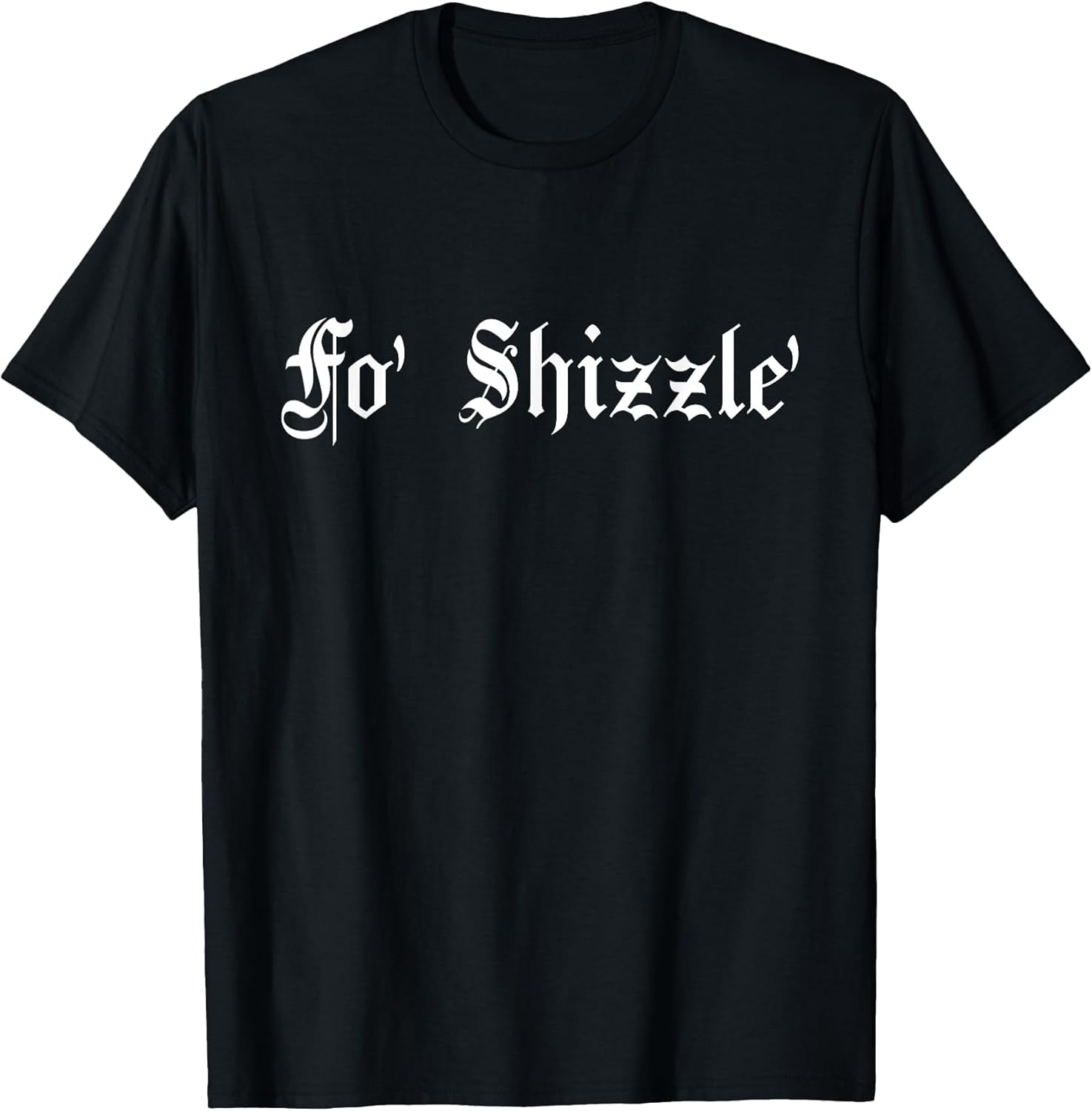 Fo' Shizzle' - 80s 90s Old School Hip Hop T-Shirt
