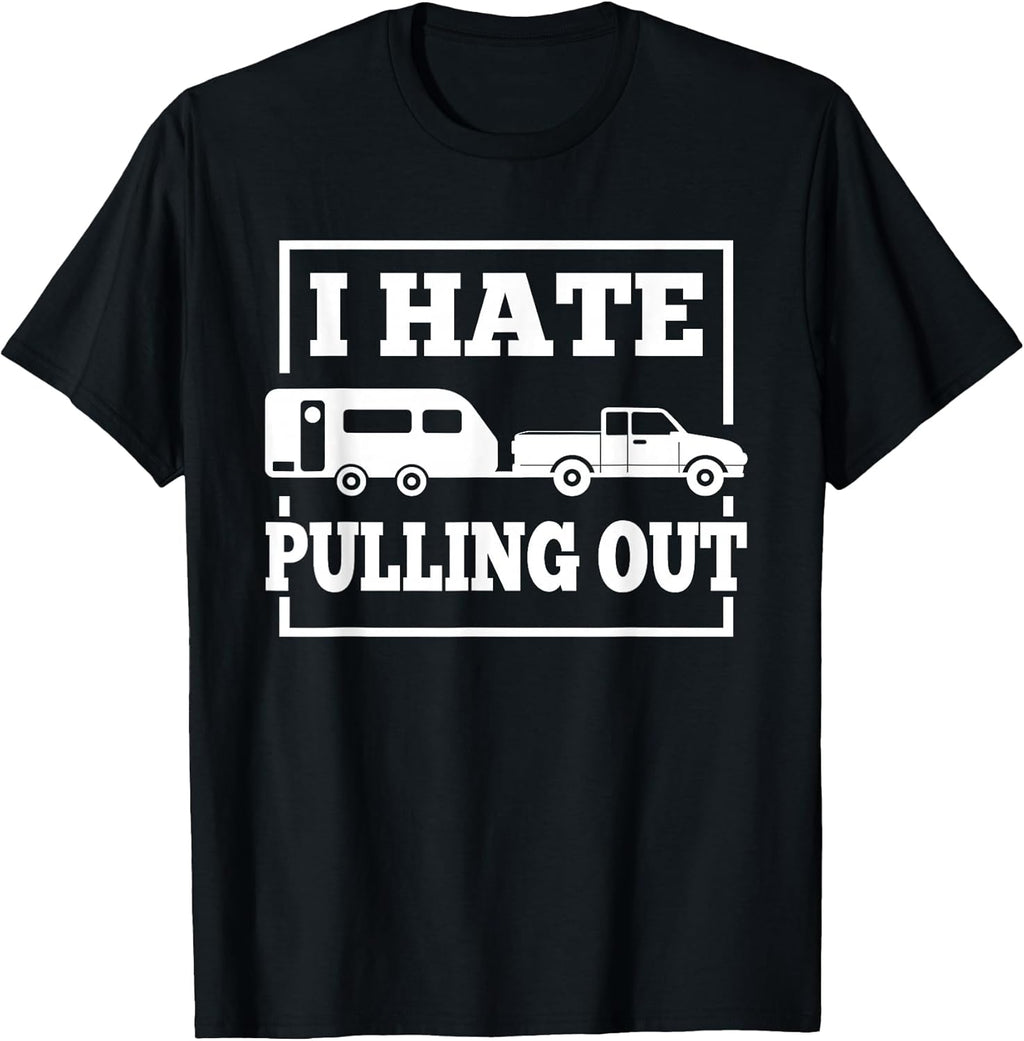 I Hate Pulling Out Funny Camping
