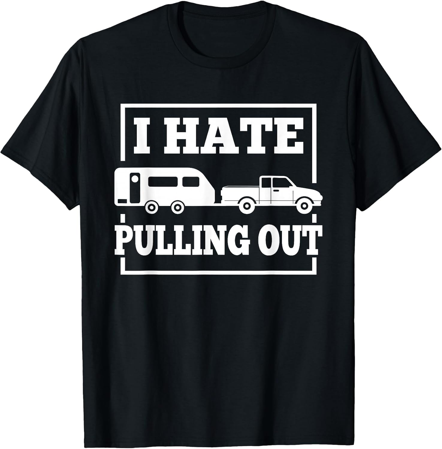 I Hate Pulling Out Funny Camping
