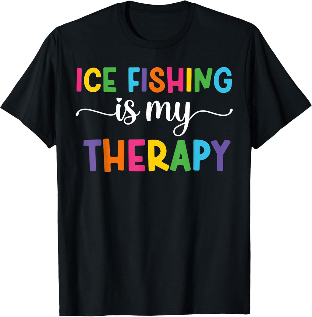 Funny Ice Fishing Is My Therapy Tee