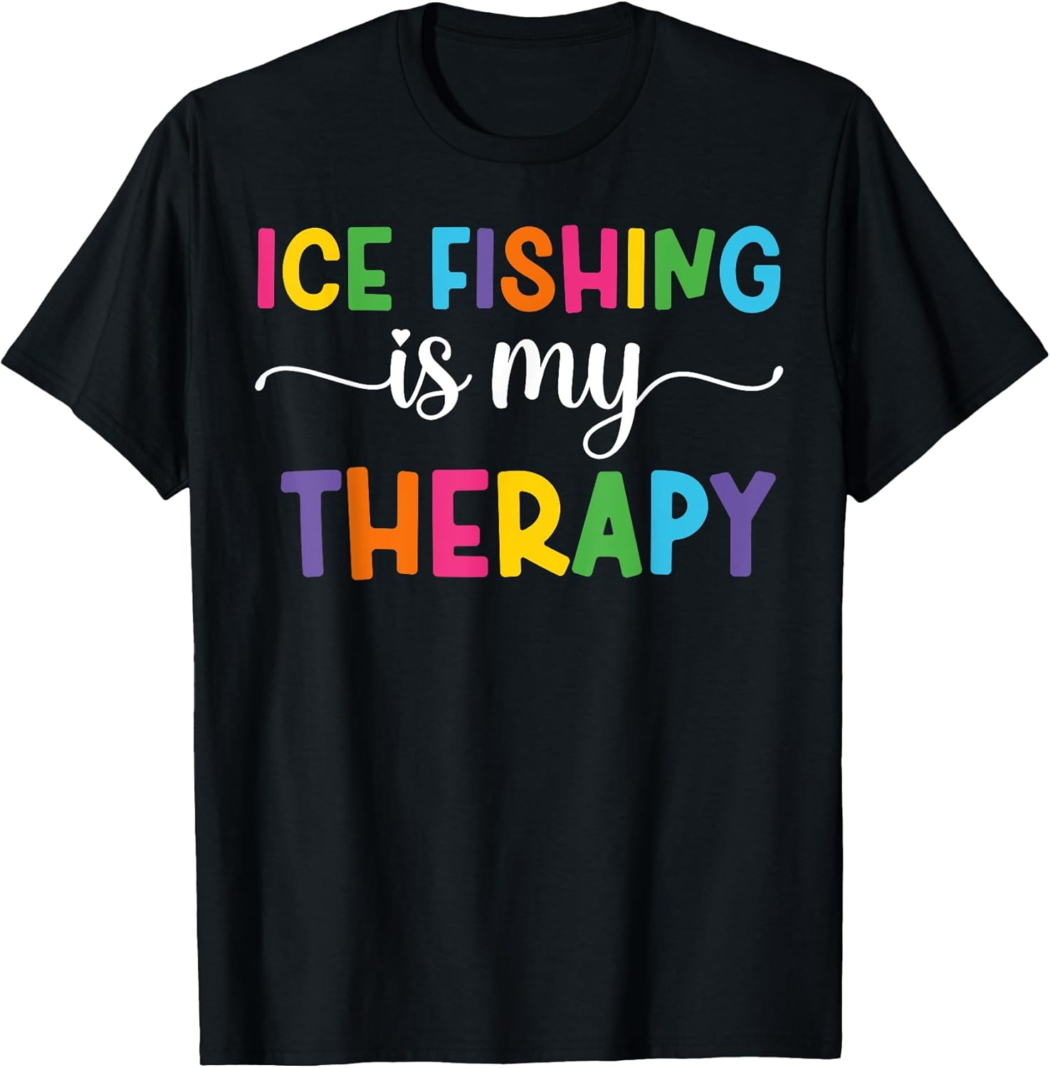 Funny Ice Fishing Is My Therapy Tee