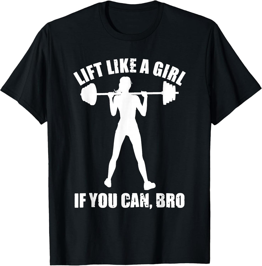 Weightlifting Lift Like A Girl if you Can Bro