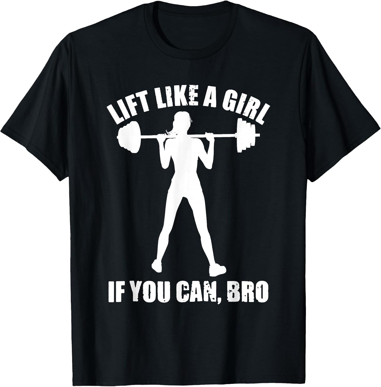 Weightlifting Lift Like A Girl if you Can Bro