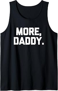 Sponsored Ad - More, Daddy - Funny Saying Sarcastic Humor Cute Cool Novelty Tank Top
