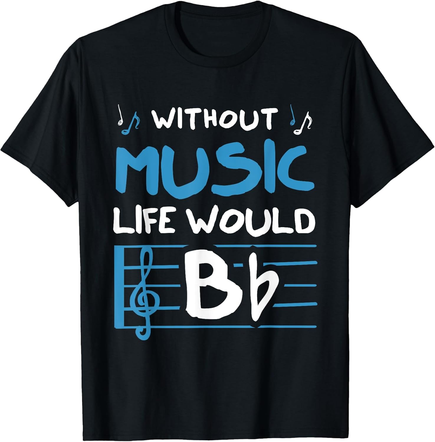 Without Music Life Would B Flat Musician Gift