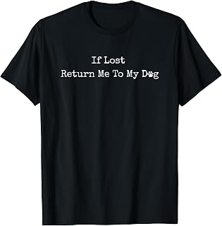 if Lost Return me to My Dog T-Shirt