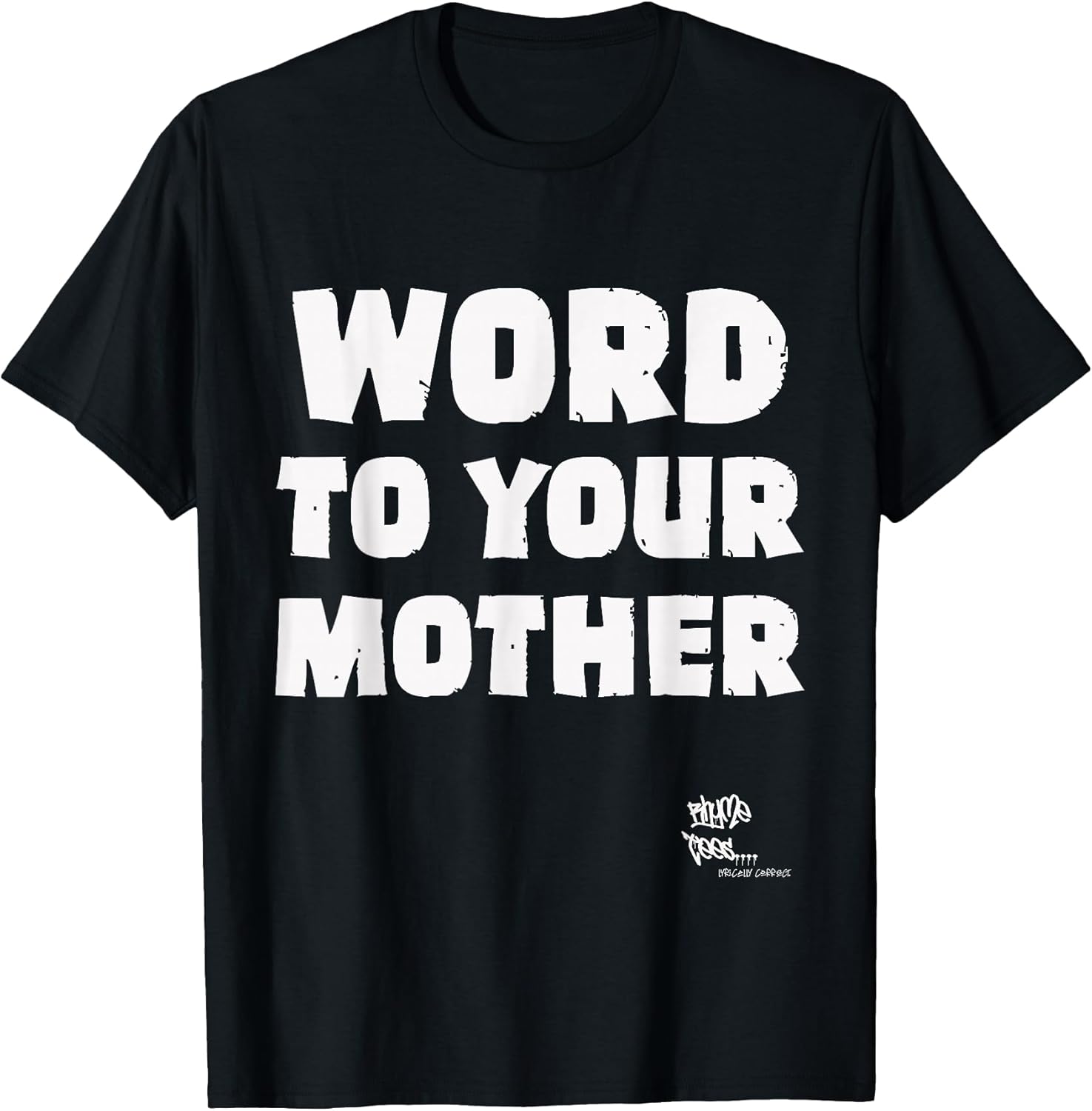 Word to Your Mother Mom Mama Rap Lyric Novelty 90s Hip Hop T-Shirt