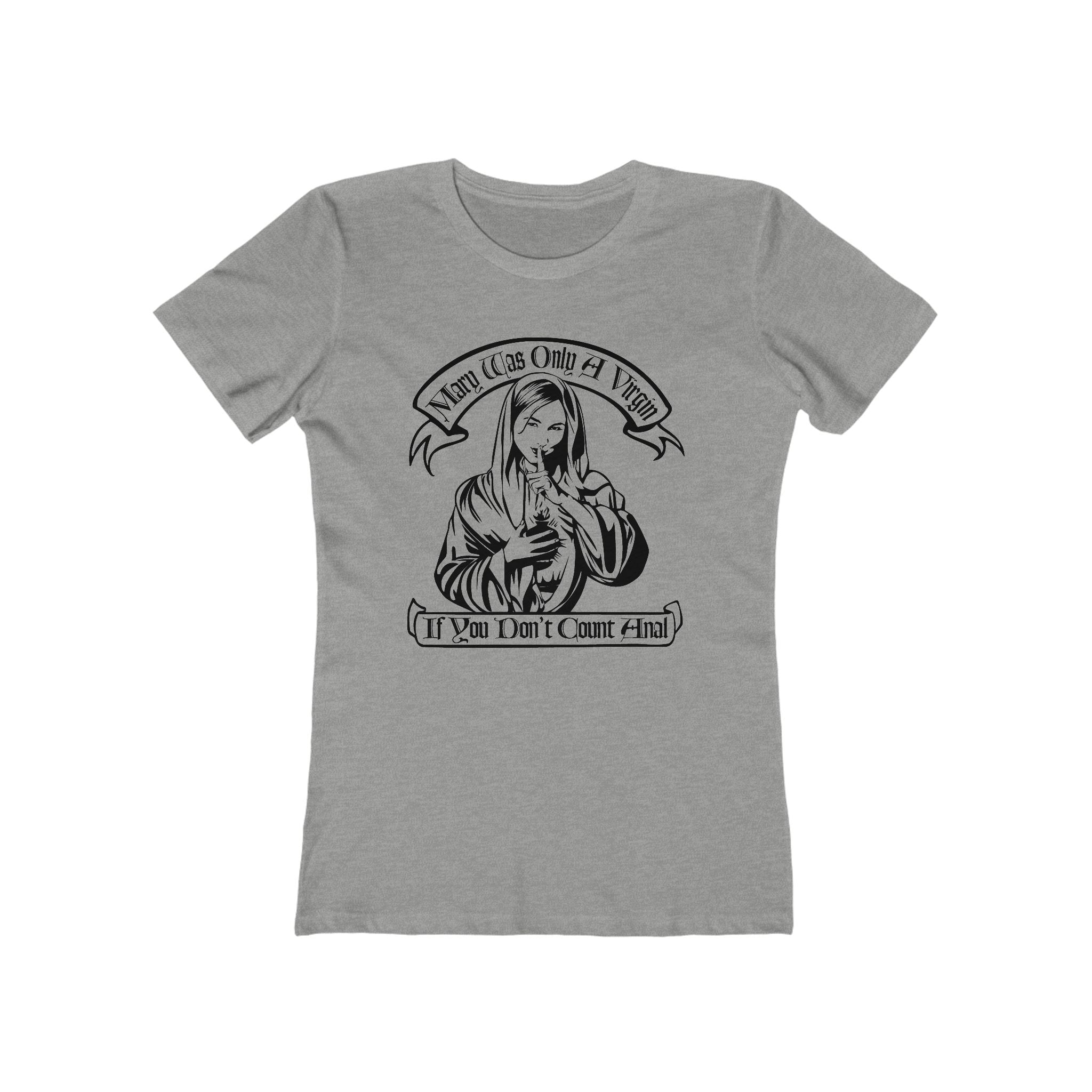Mary Was Only A Virgin If You Don't Count Anal - Women’s T-Shirt