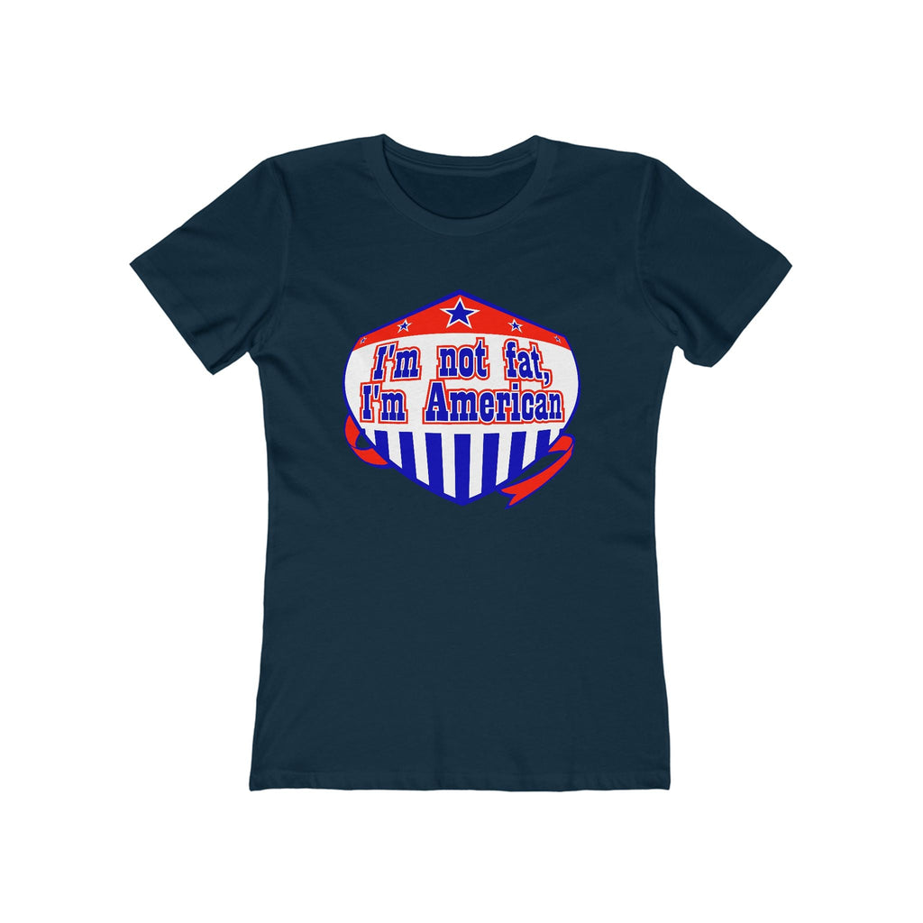I'm Not Fat - I'm American - Women’s T-Shirt