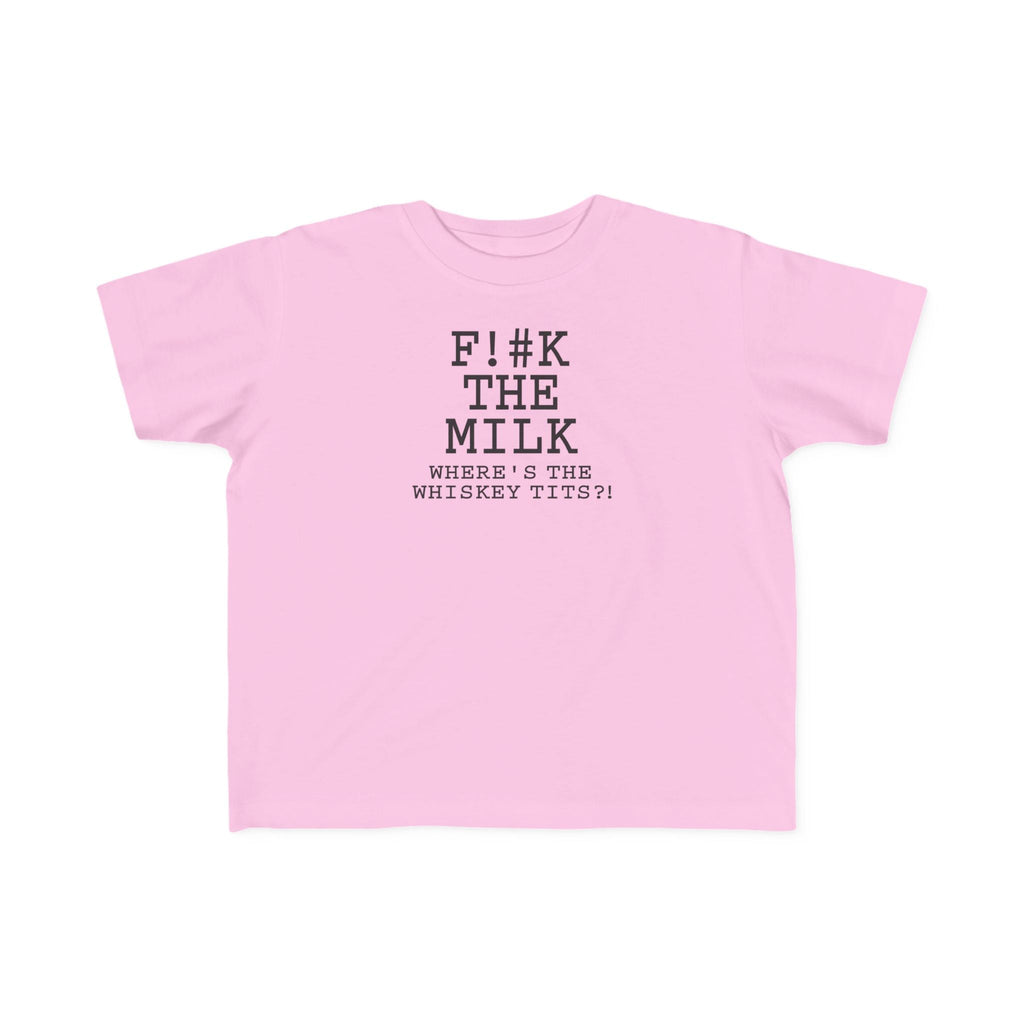 Fuck The Milk  - Toddler T-Shirt