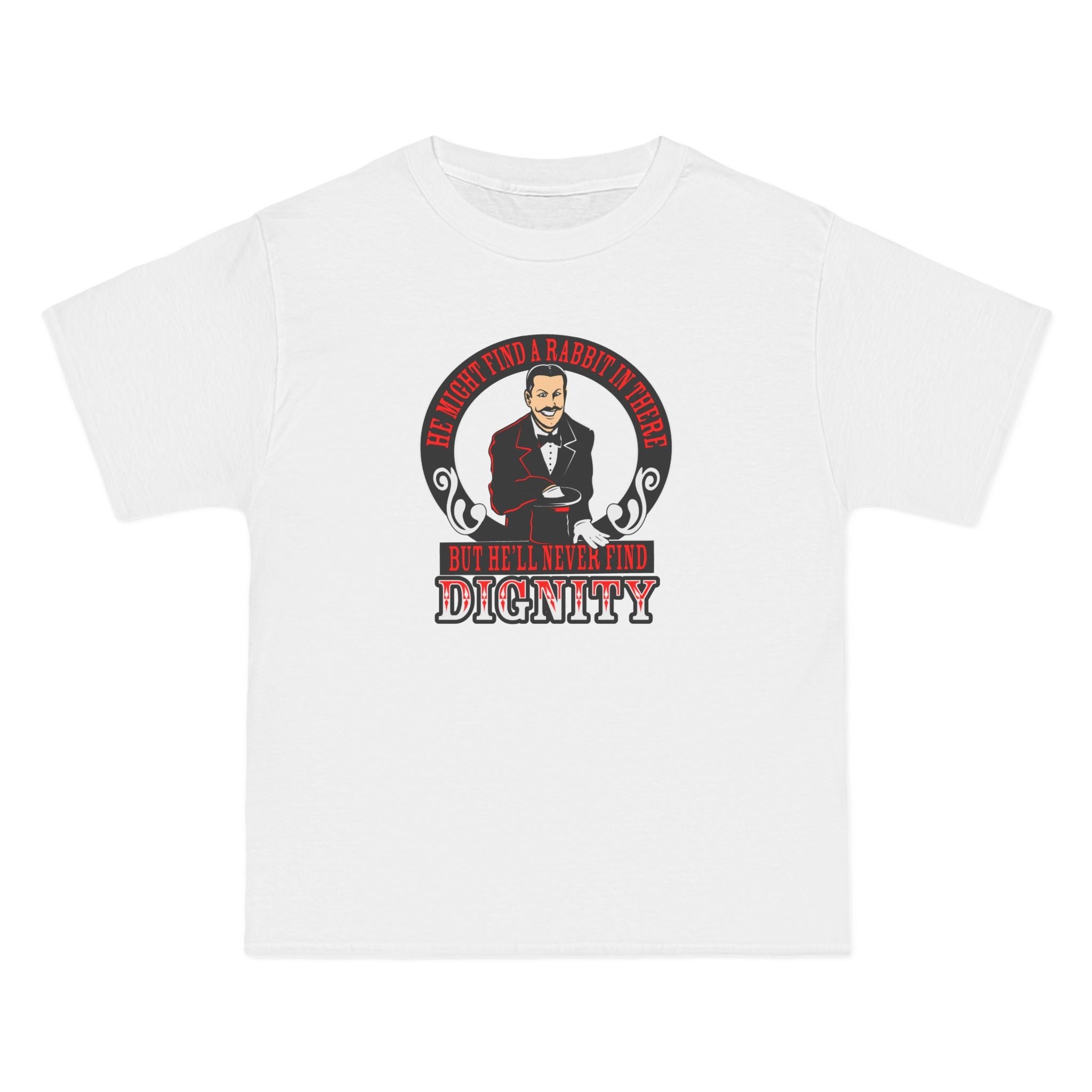 He Might Find A Rabbit In There - But He'll Never Find Dignity - Men's Heavyweight T-Shirt