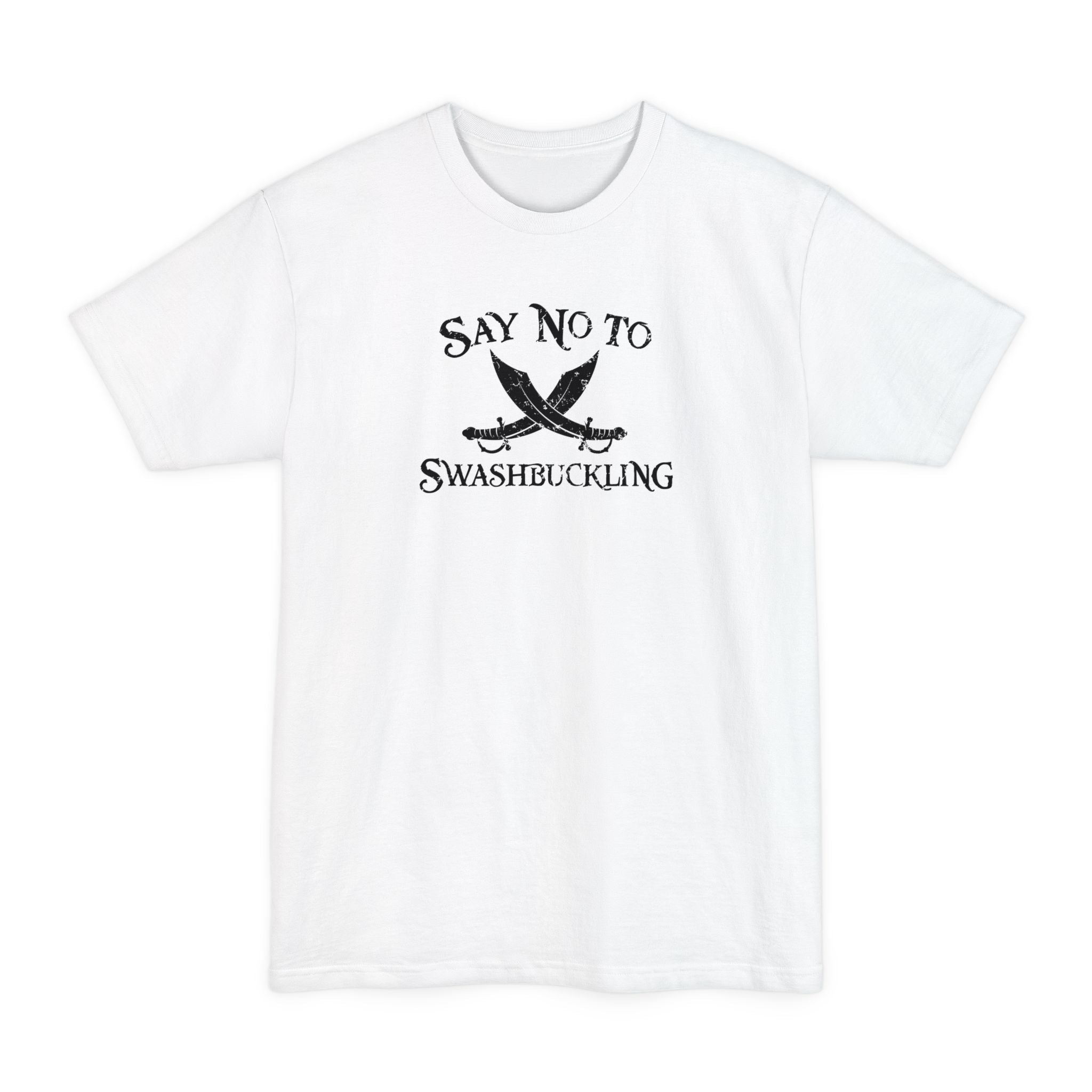 Say No To Swashbuckling - Men's Tall T-Shirt