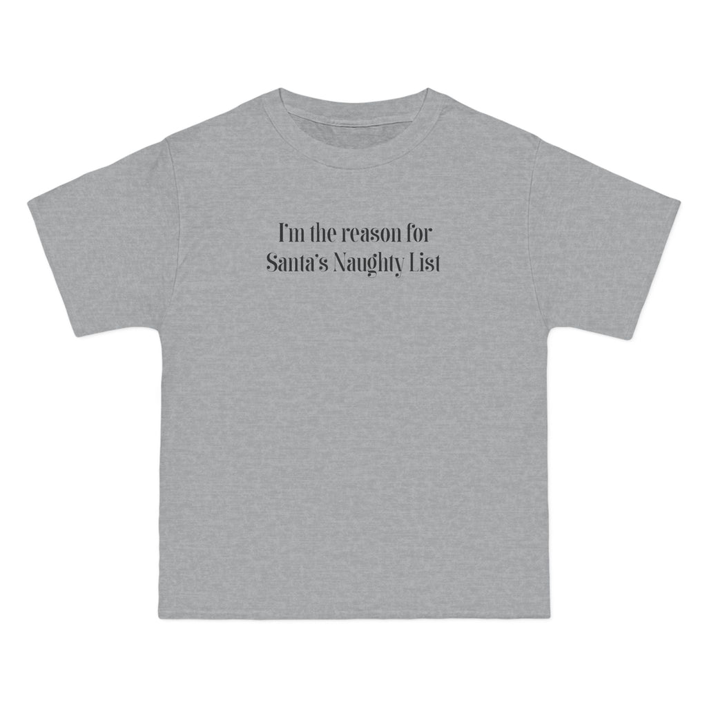 I'm The Reason For Santa's Naughty List - Men's Heavyweight T-Shirt