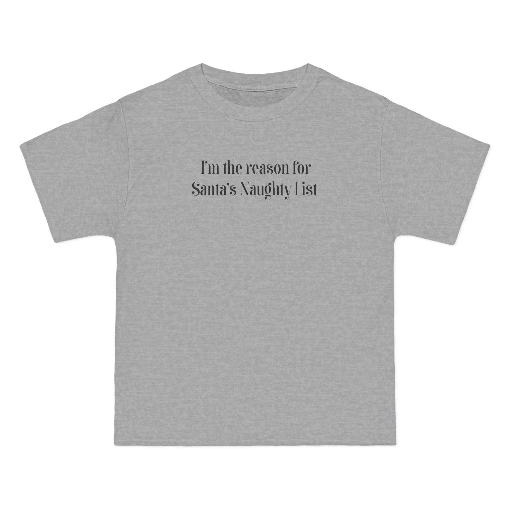I'm The Reason For Santa's Naughty List - Men's Heavyweight T-Shirt