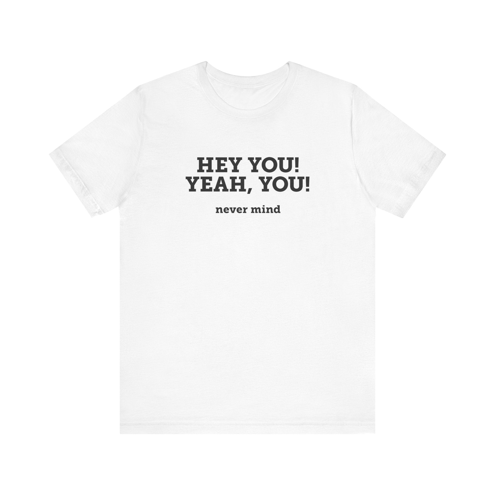Hey You Yeah You. - Men's T-Shirt