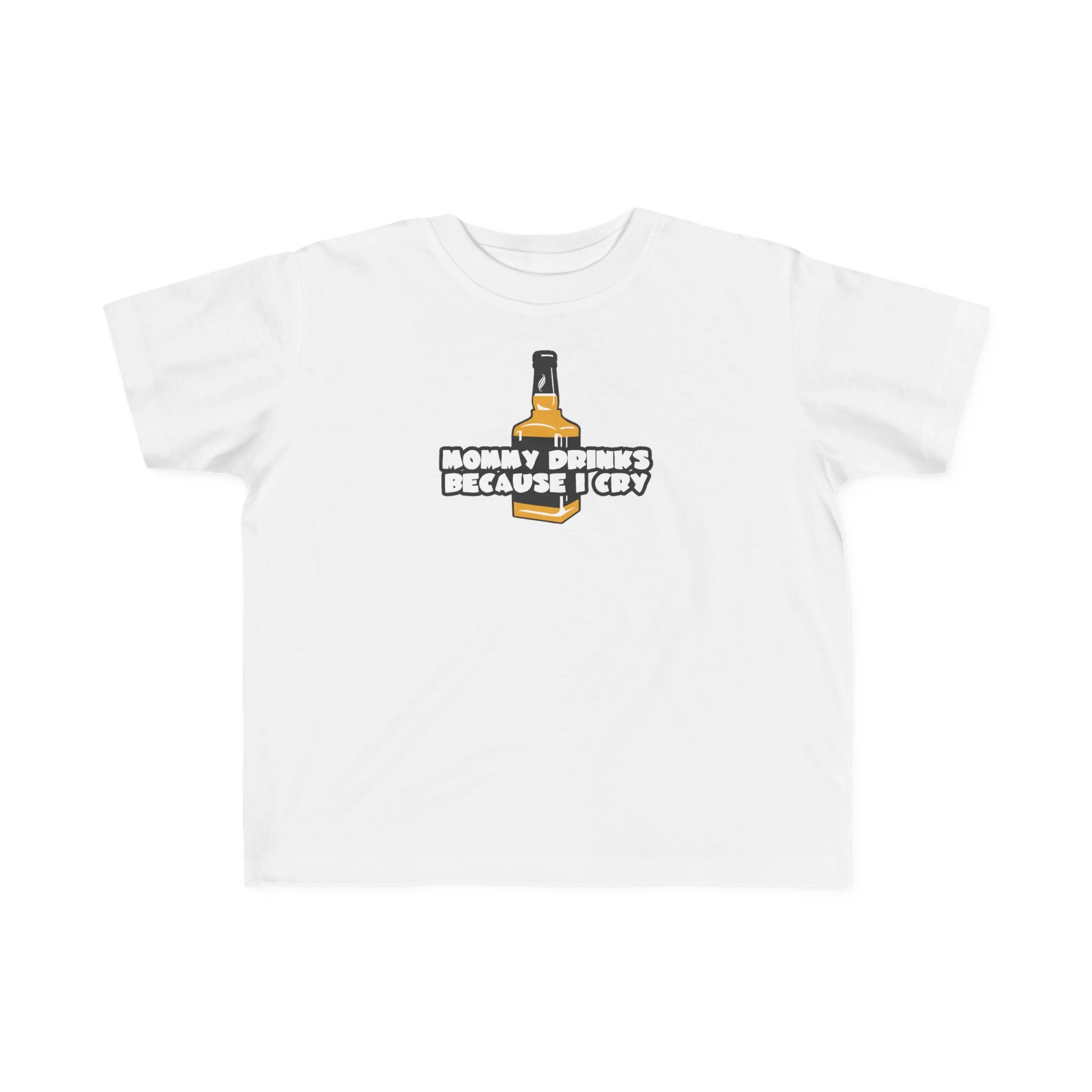 Mommy Drinks Because I Cry - Toddler T-Shirt