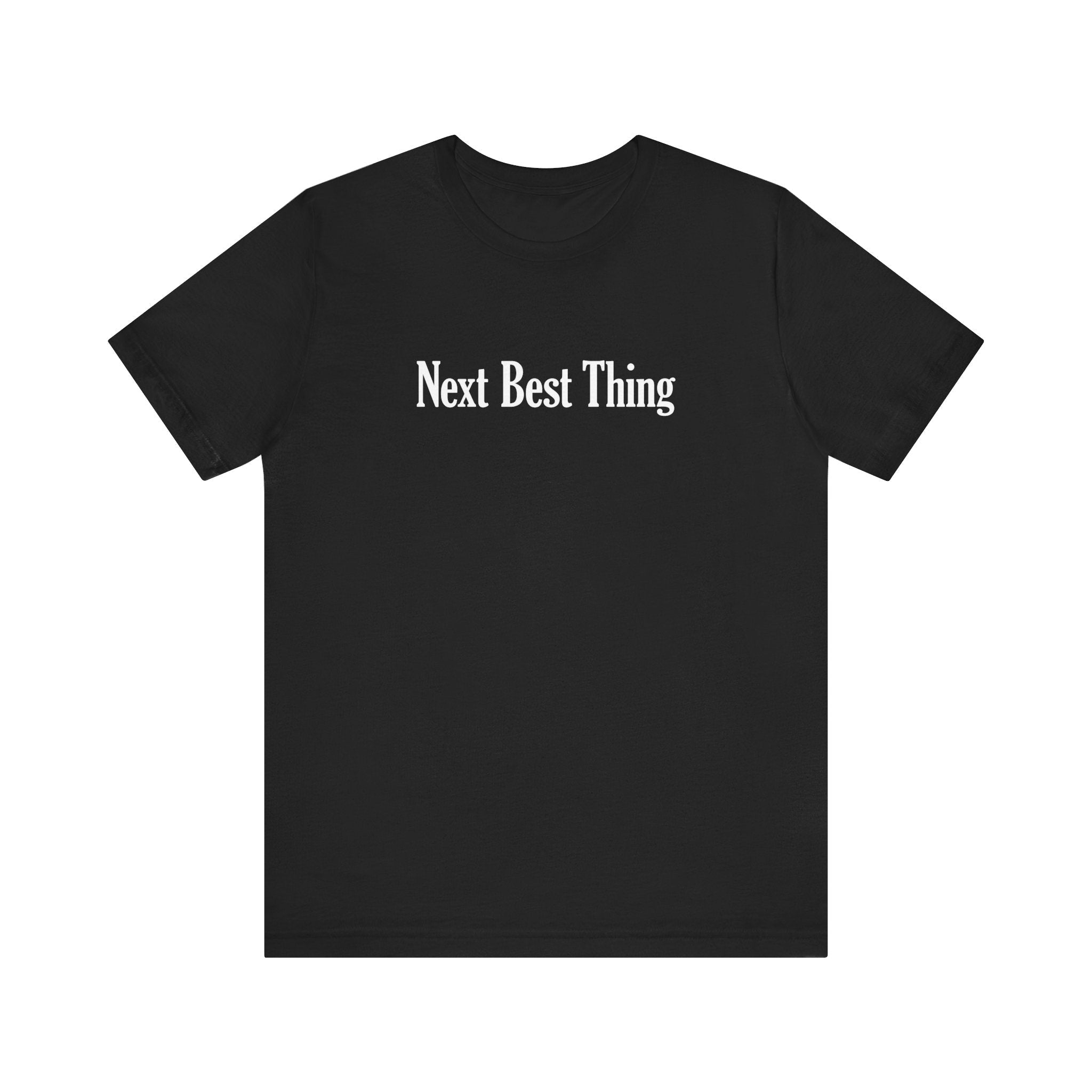 Next Best Thing - Men's T-Shirt