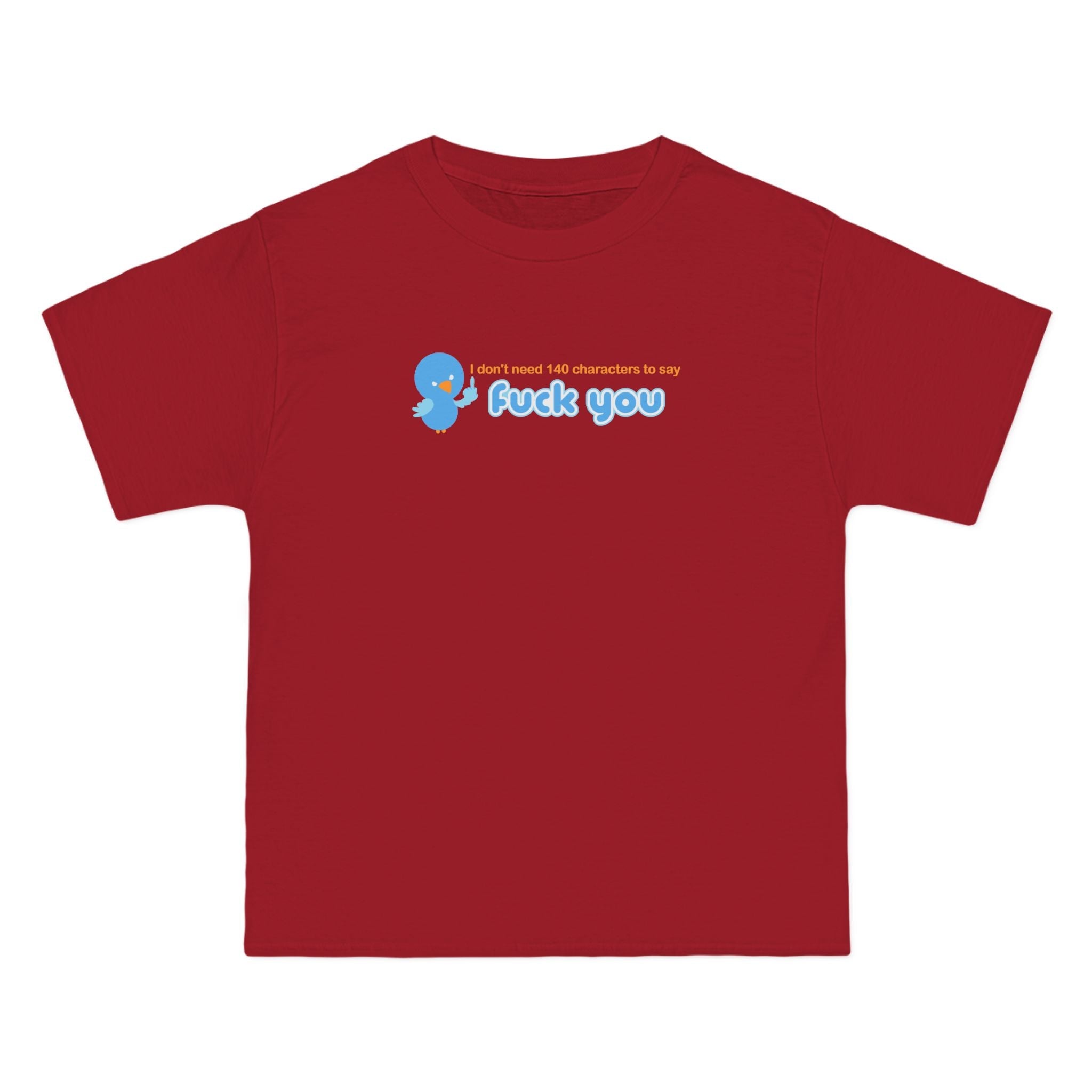 I Don't Need 140 Characters To Say Fuck You - Men's Heavyweight T-Shirt