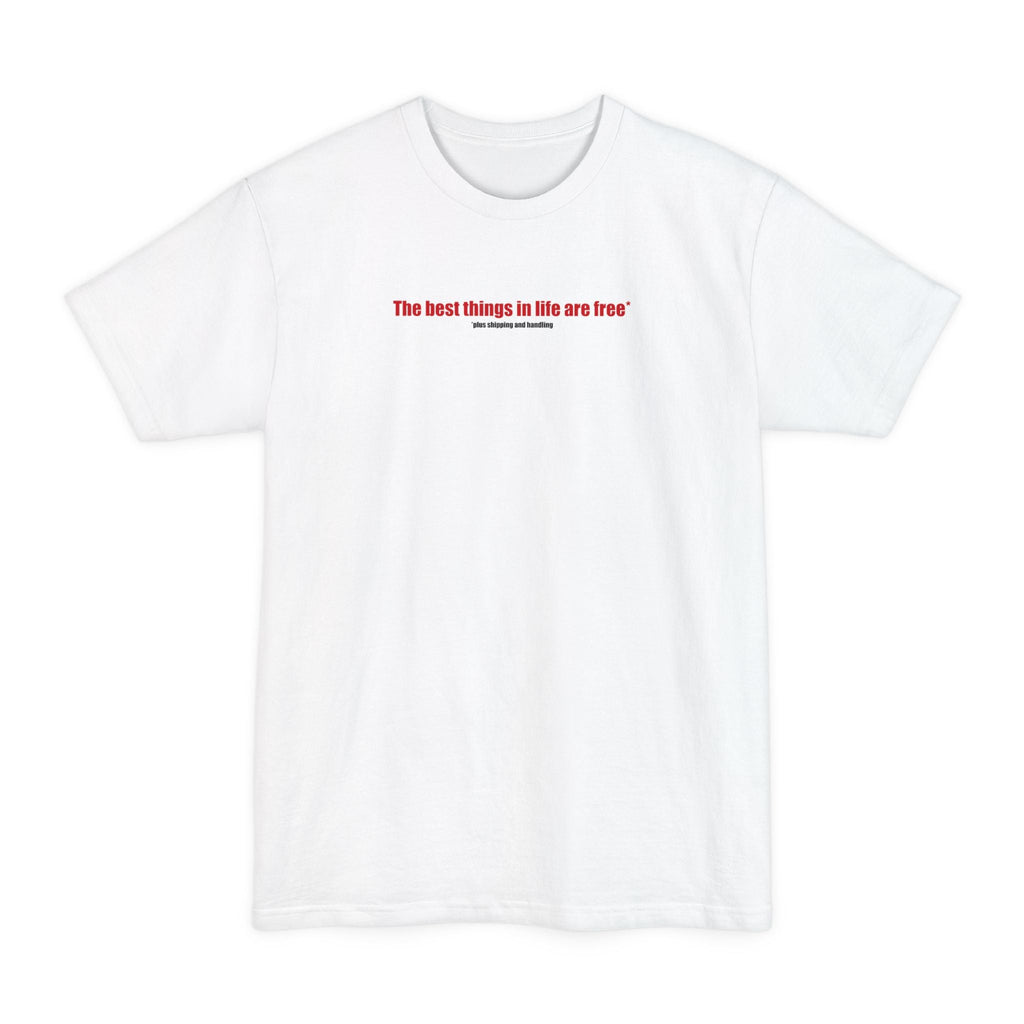 The Best Things In Life (Plus Shipping And Handling) - Men's Tall T-Shirt