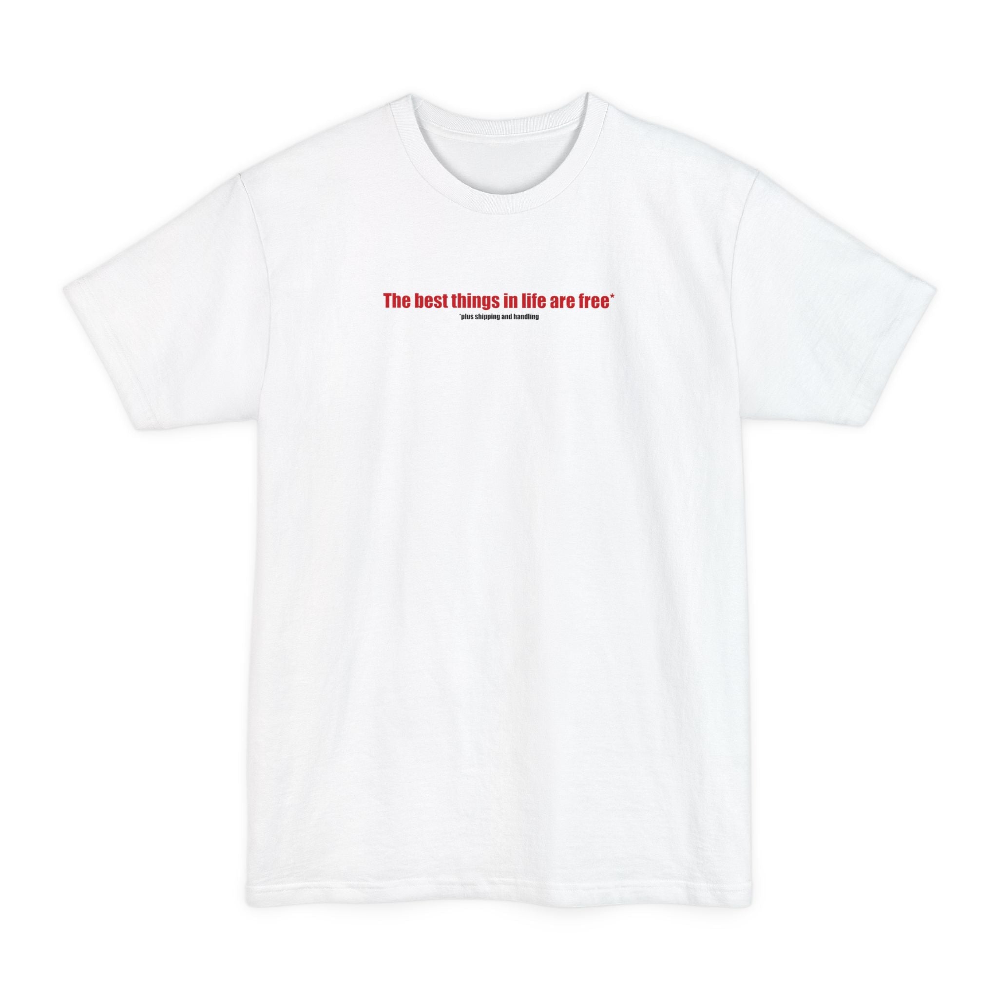 The Best Things In Life (Plus Shipping And Handling) - Men's Tall T-Shirt