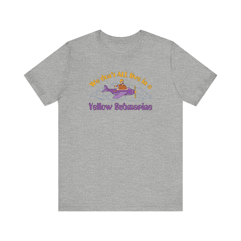 We Don't All Live In a Yellow Submarine - Men's T-Shirt