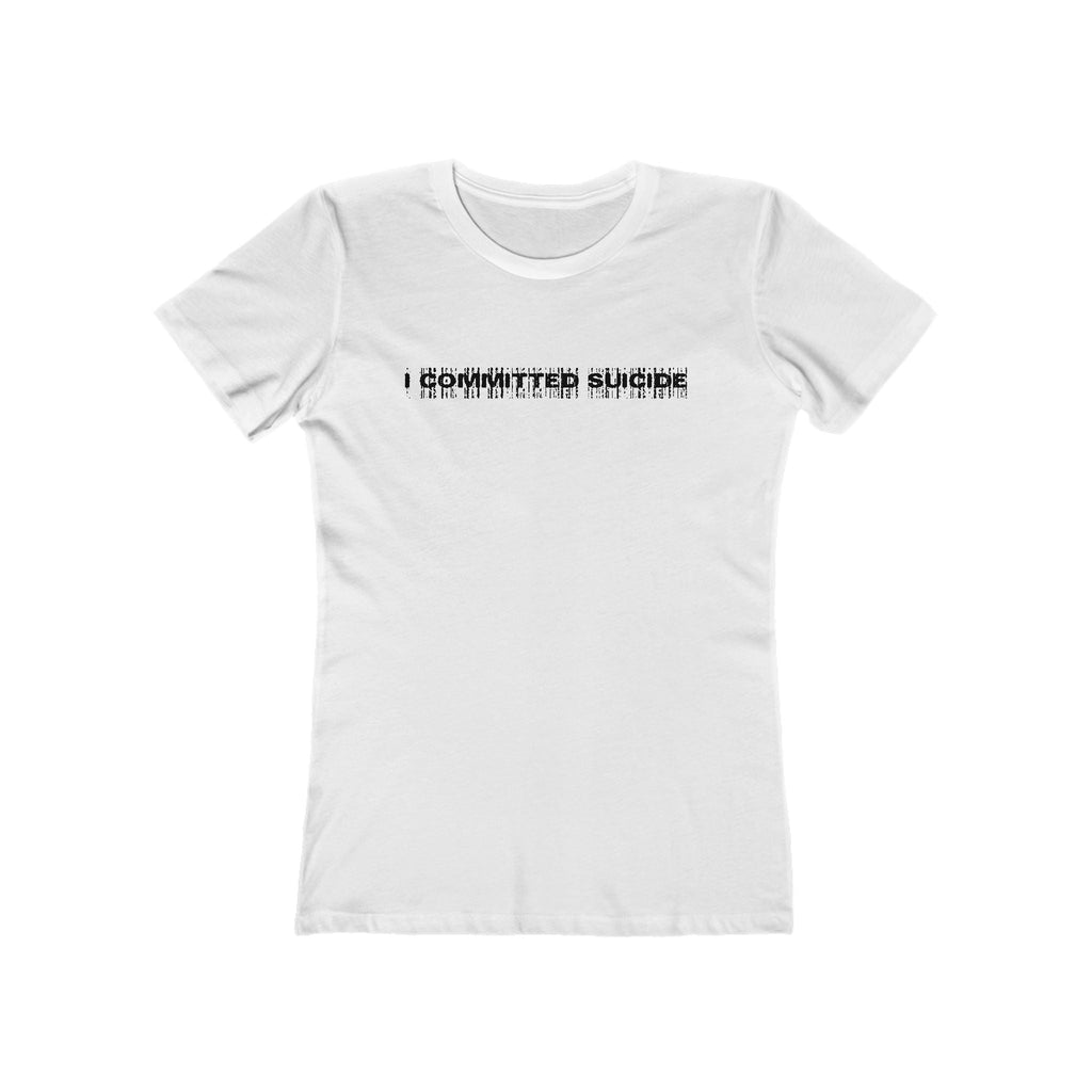 I Committed Suicide - Women’s T-Shirt