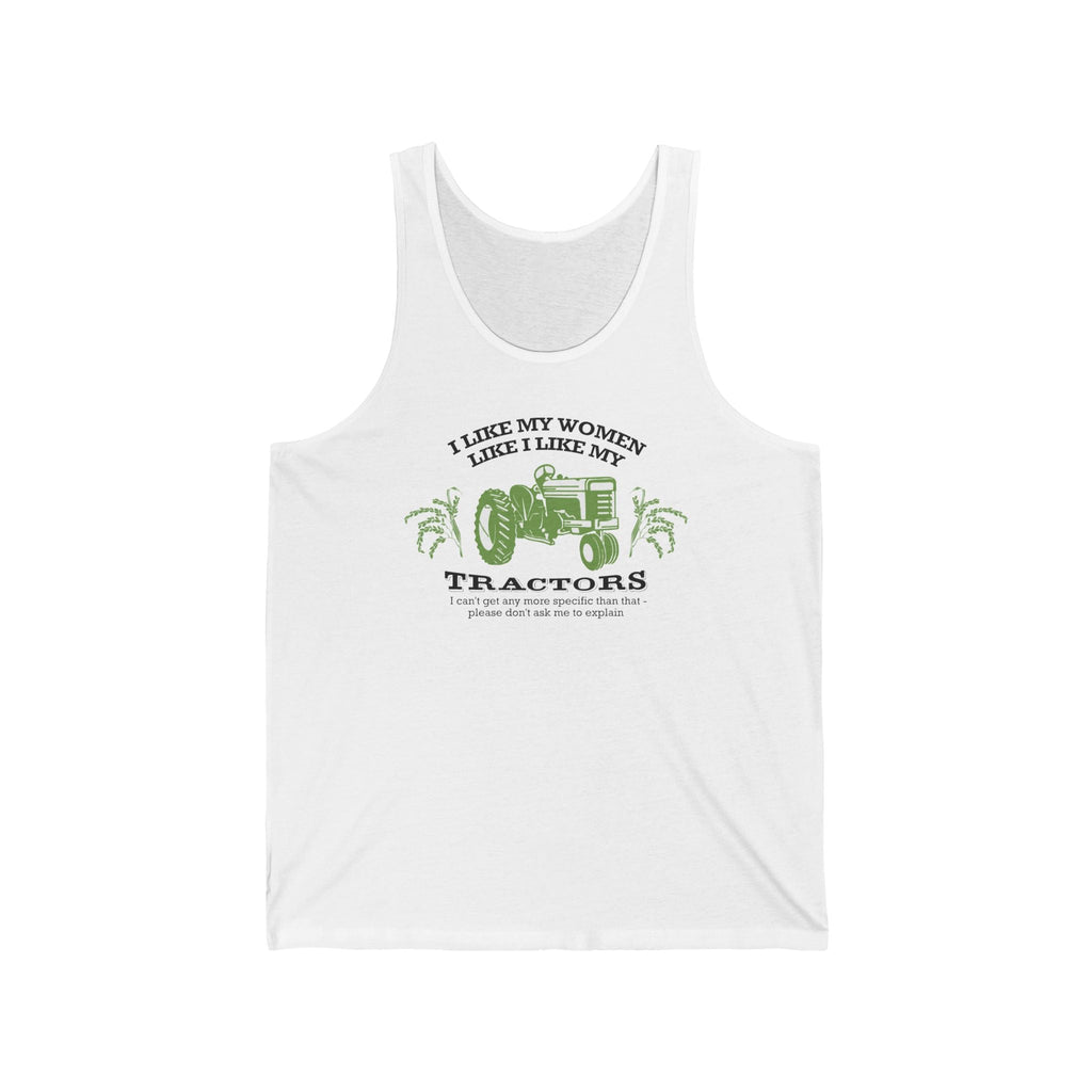 I Like My Women Like I Like My Tractors - Unisex Tank
