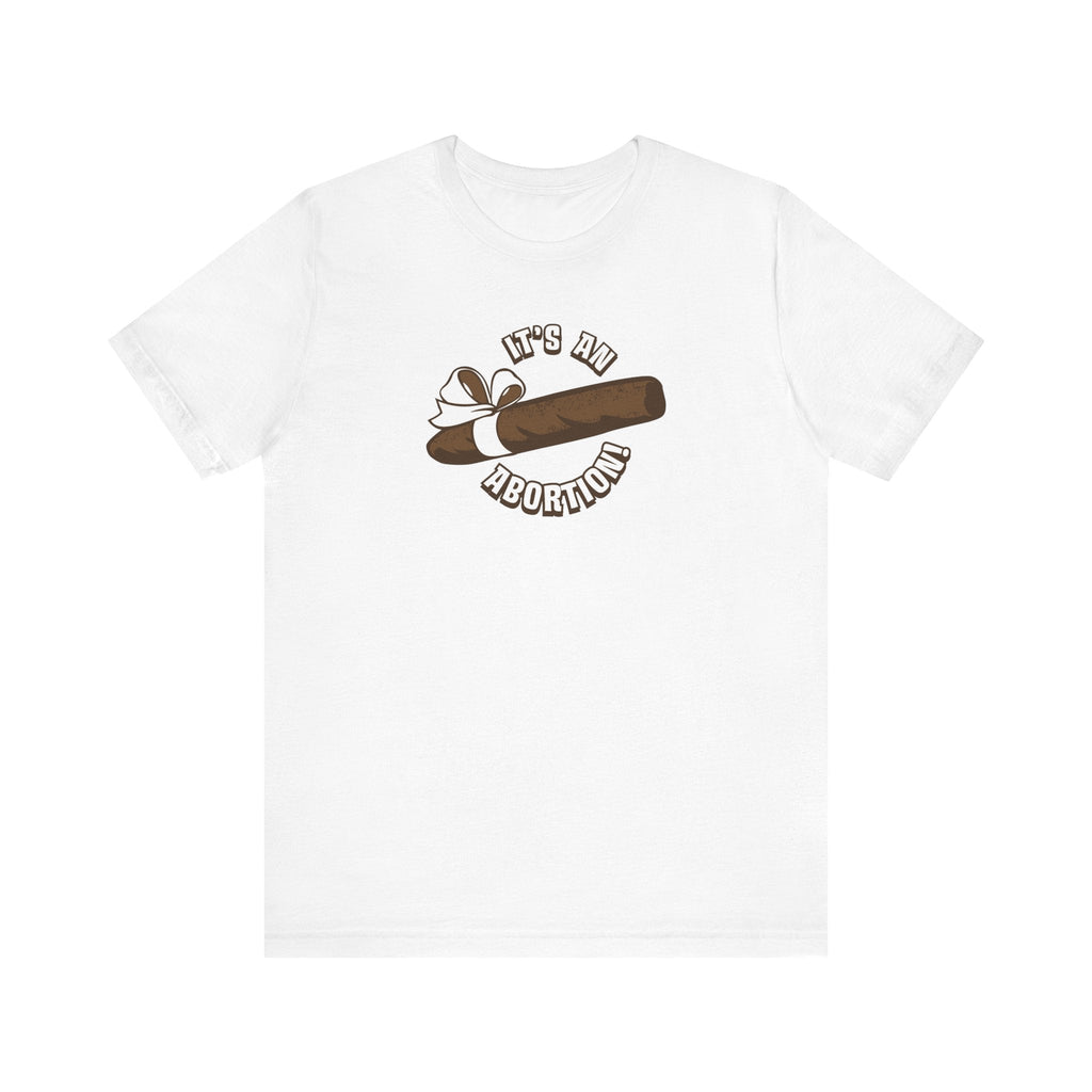 It's An Abortion - Men's T-Shirt