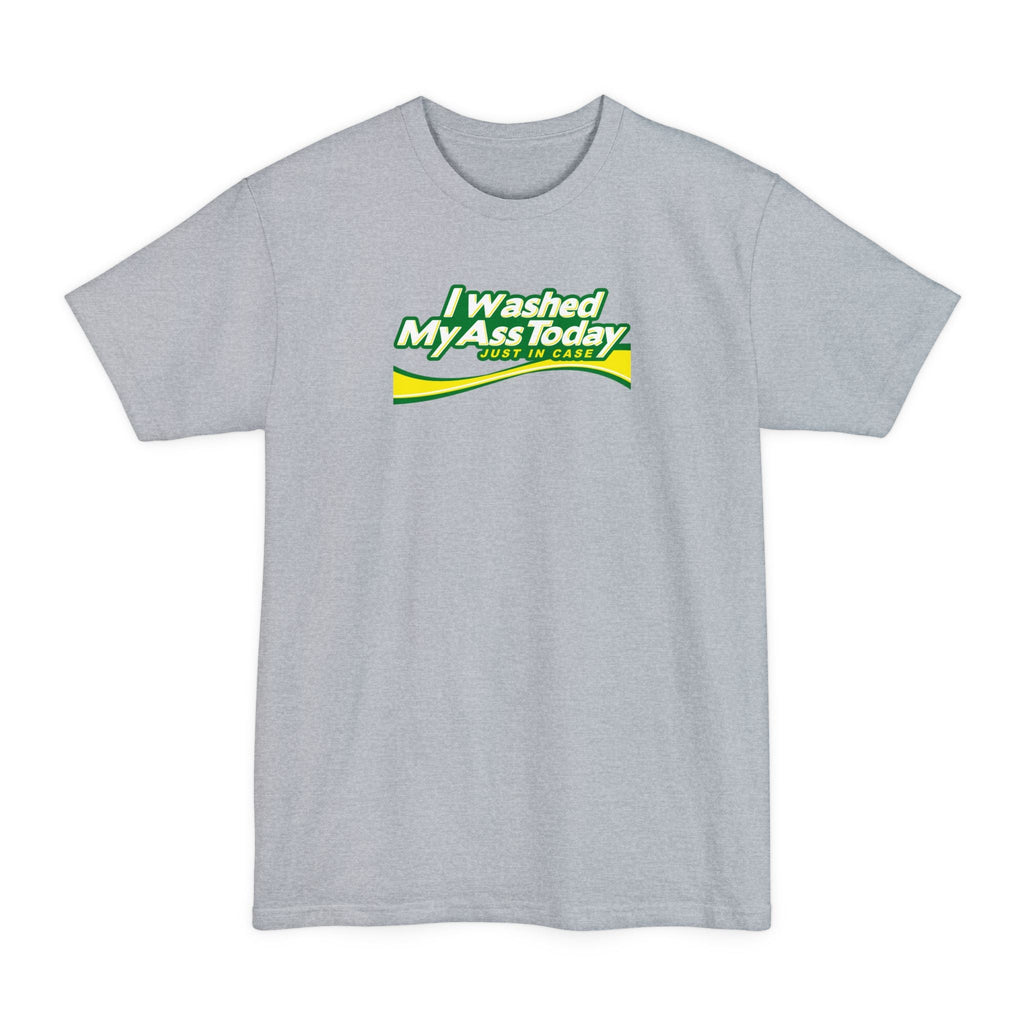 I Washed My Ass Today - Just In Case - Men's Tall T-Shirt