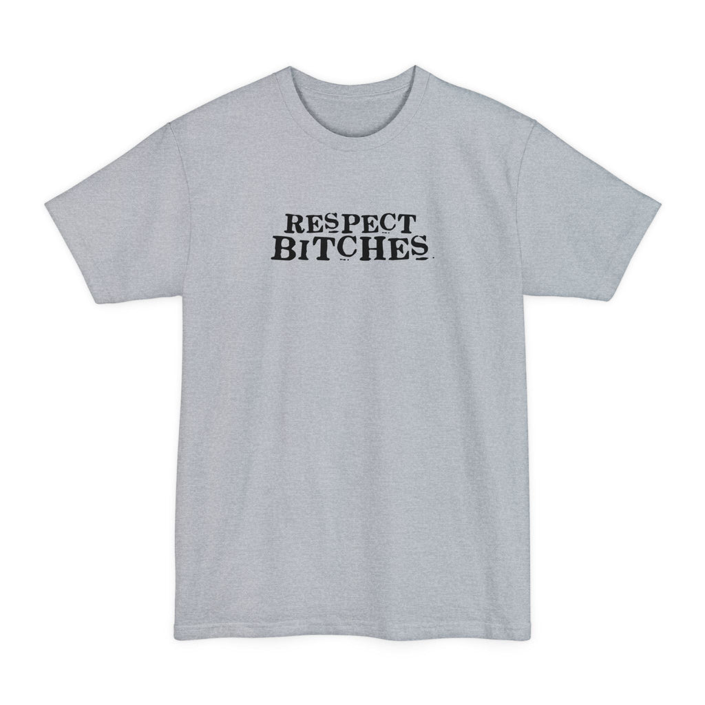 Respect Bitches - Men's Tall T-Shirt