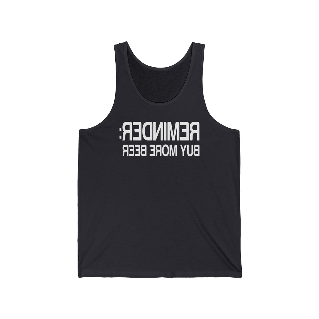 Reminder - Buy More Beer - Unisex Tank