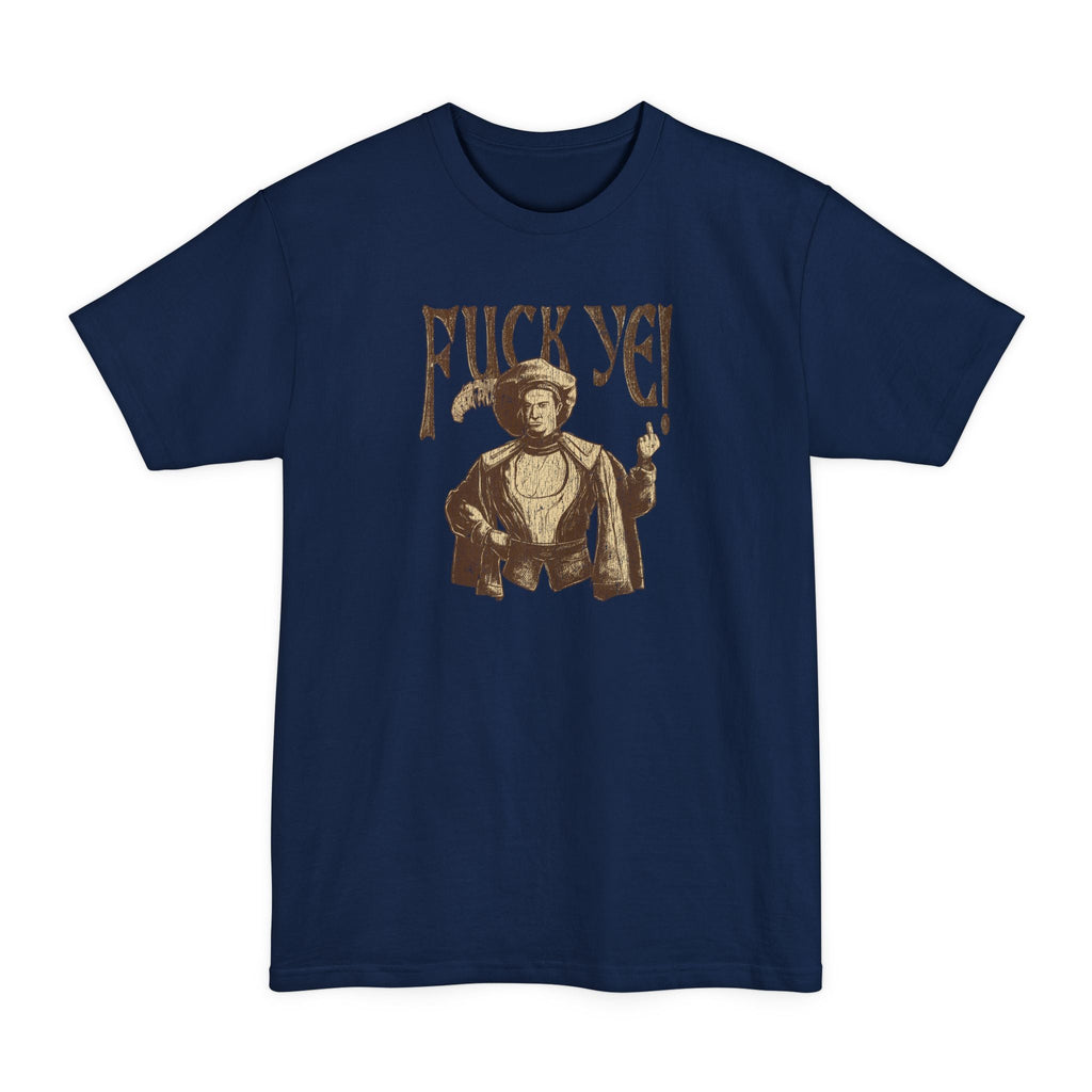 Fuck Ye - Men's Tall T-Shirt