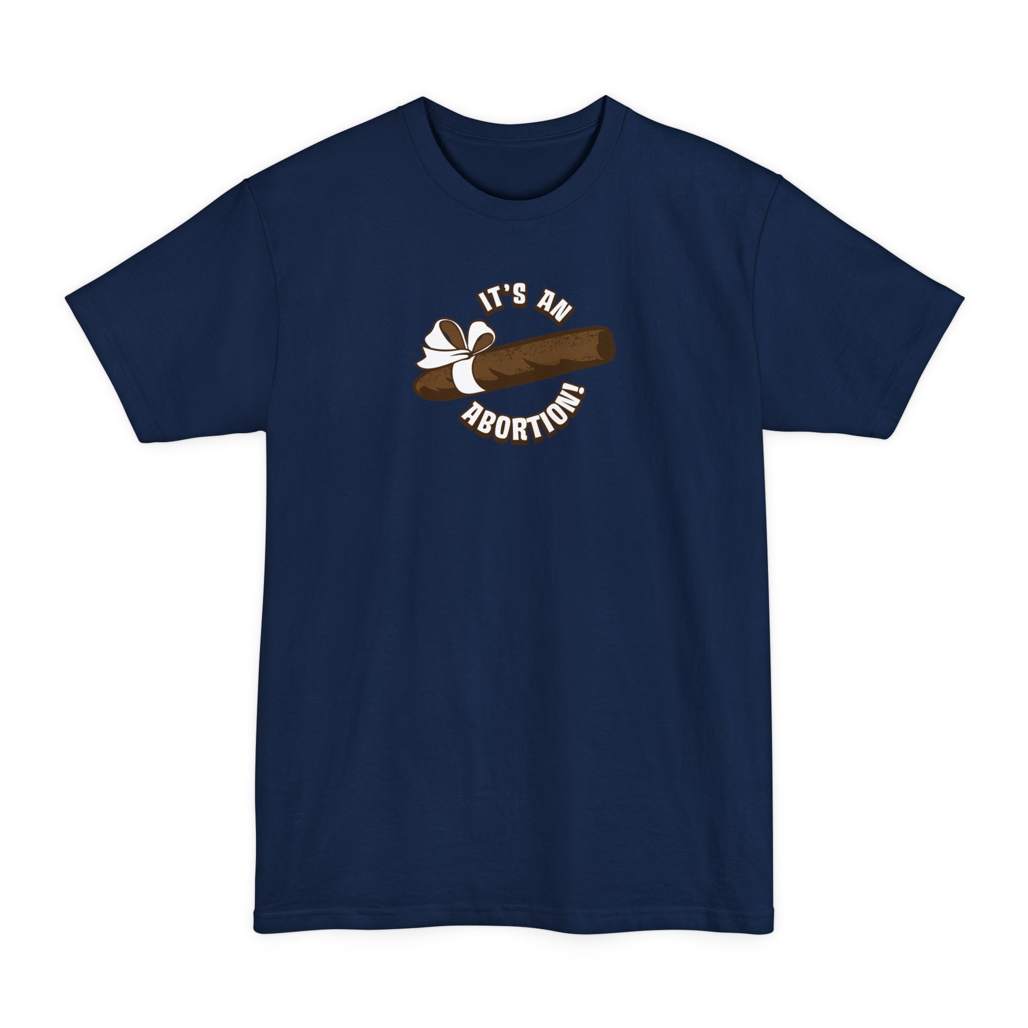 It's An Abortion - Men's Tall T-Shirt