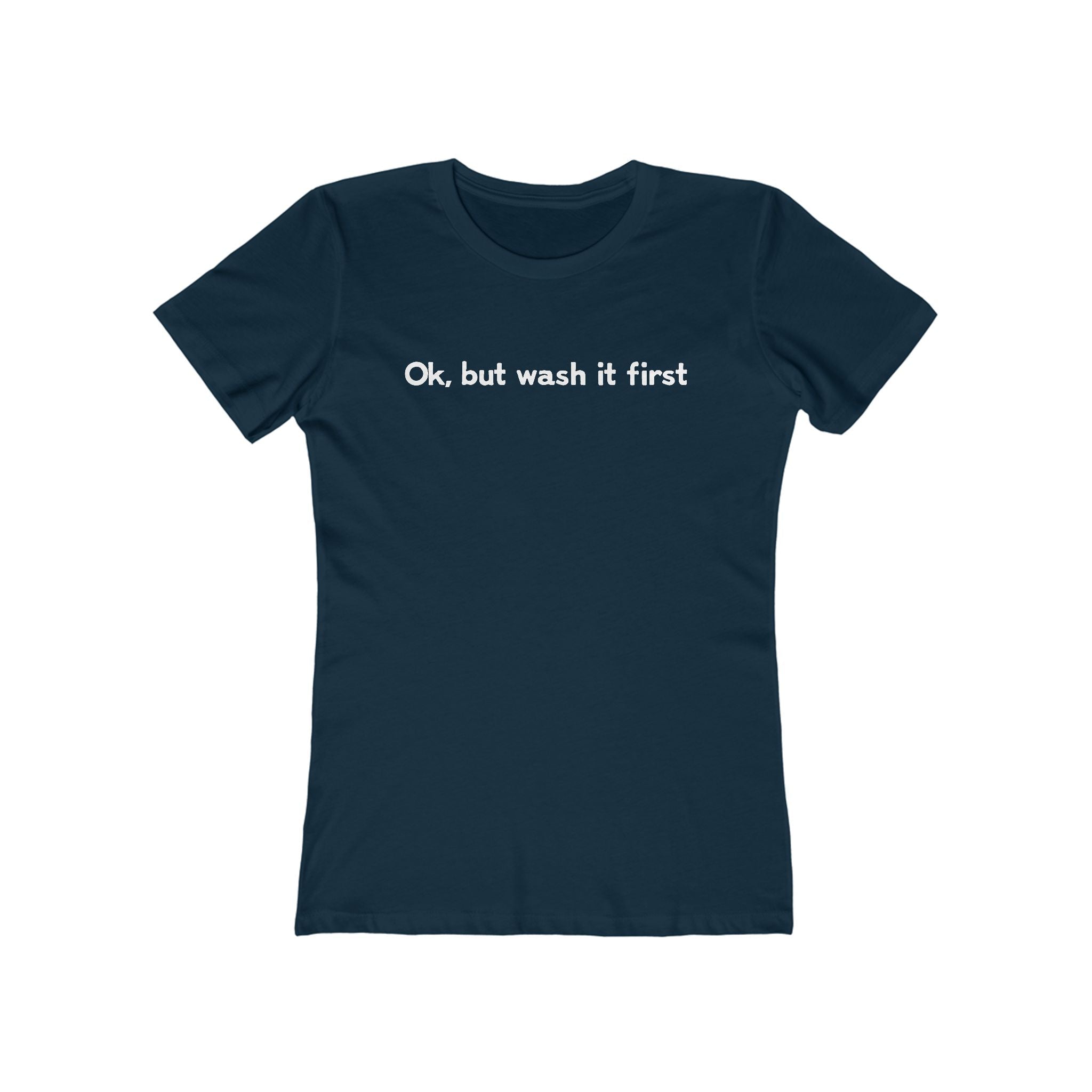 Ok But Wash It First - Women’s T-Shirt