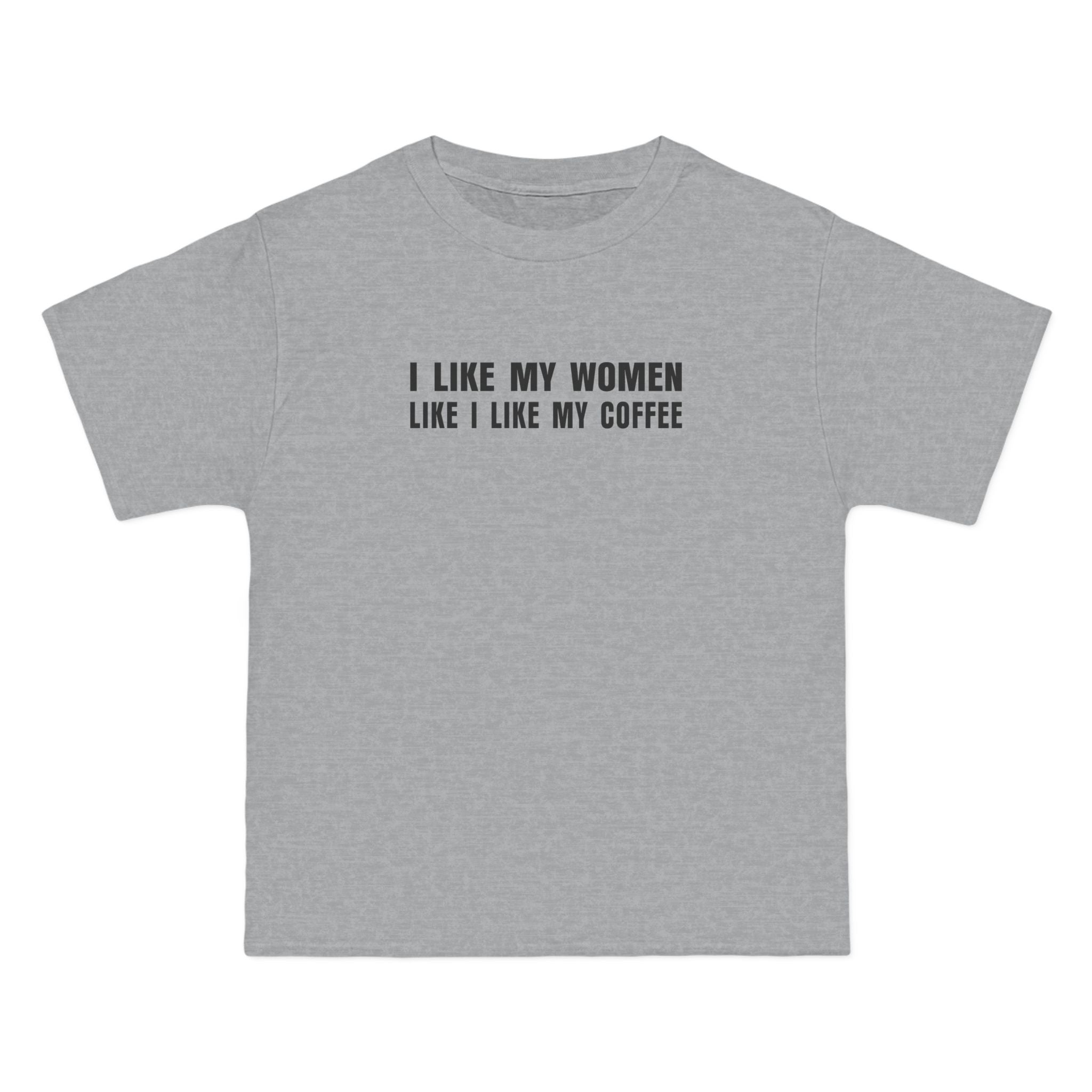I Like My Women Like I Like My Coffee - Ground Up And In The Freezer - Men's Heavyweight T-Shirt