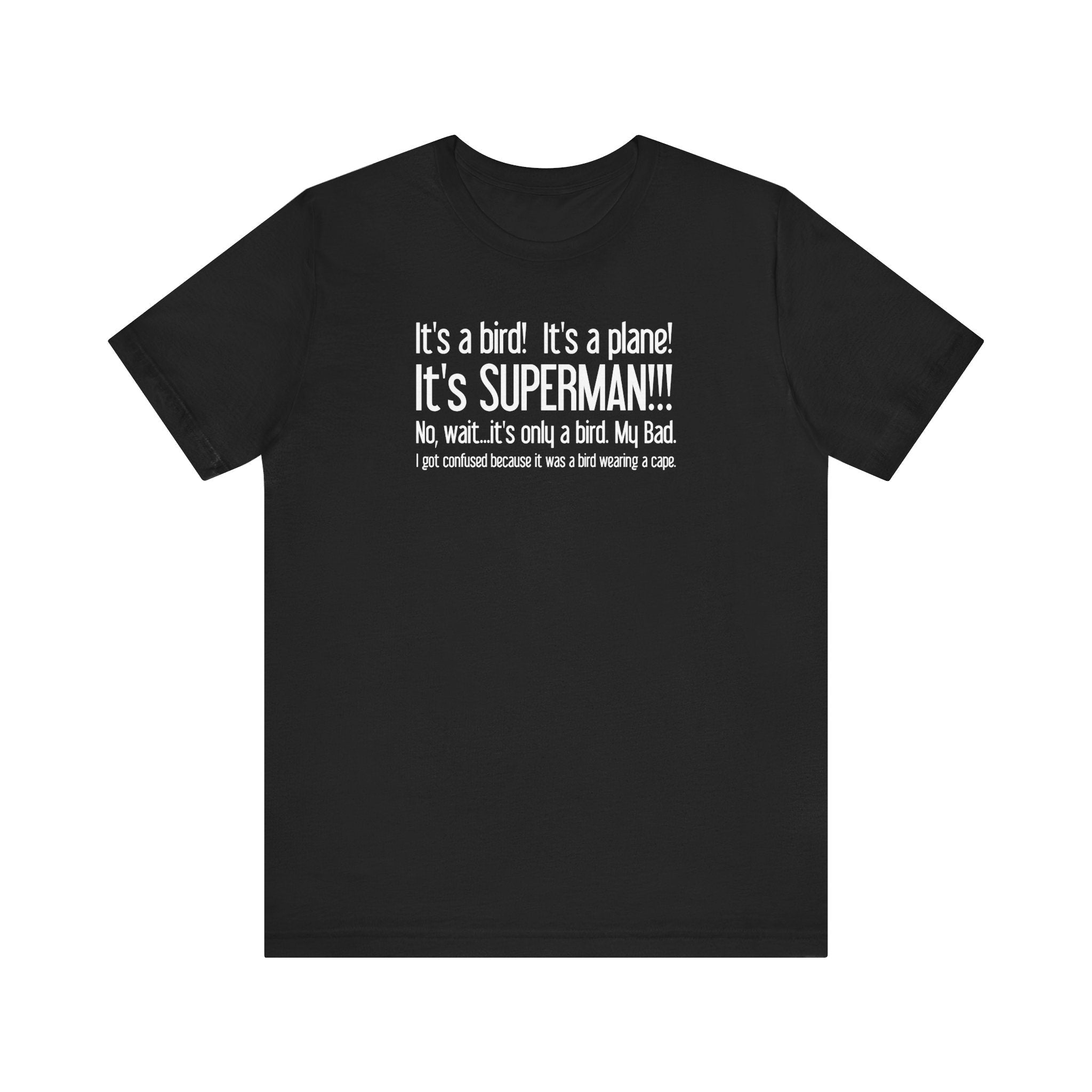 It's A Bird! It's A Plane! It's Superman!!! - Men's T-Shirt