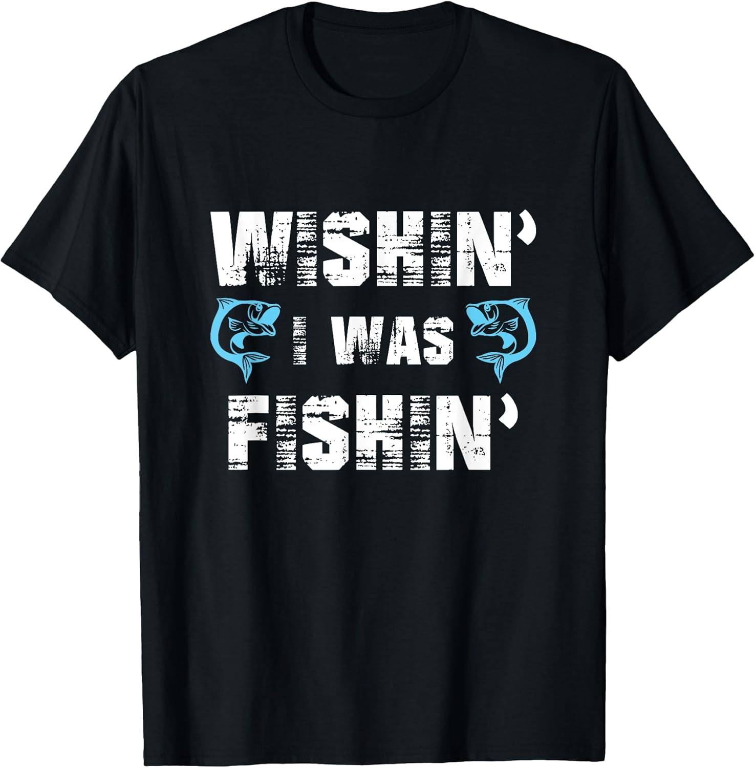 Wishin' I Was Fishin' Tshirt
