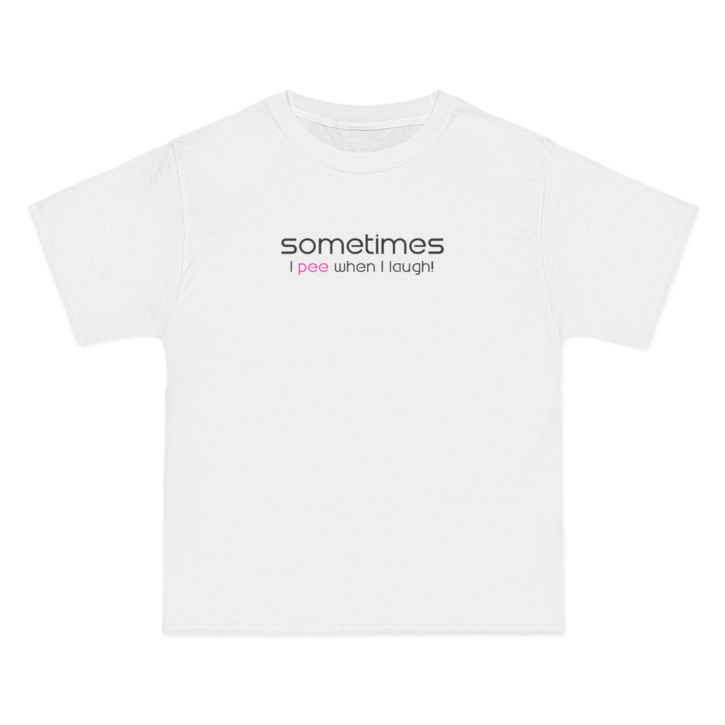 Sometimes I Pee When I Laugh - Men's Heavyweight T-Shirt