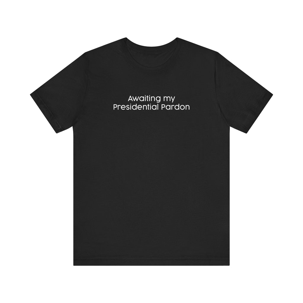 Awaiting My Presidential Pardon - Men's T-Shirt
