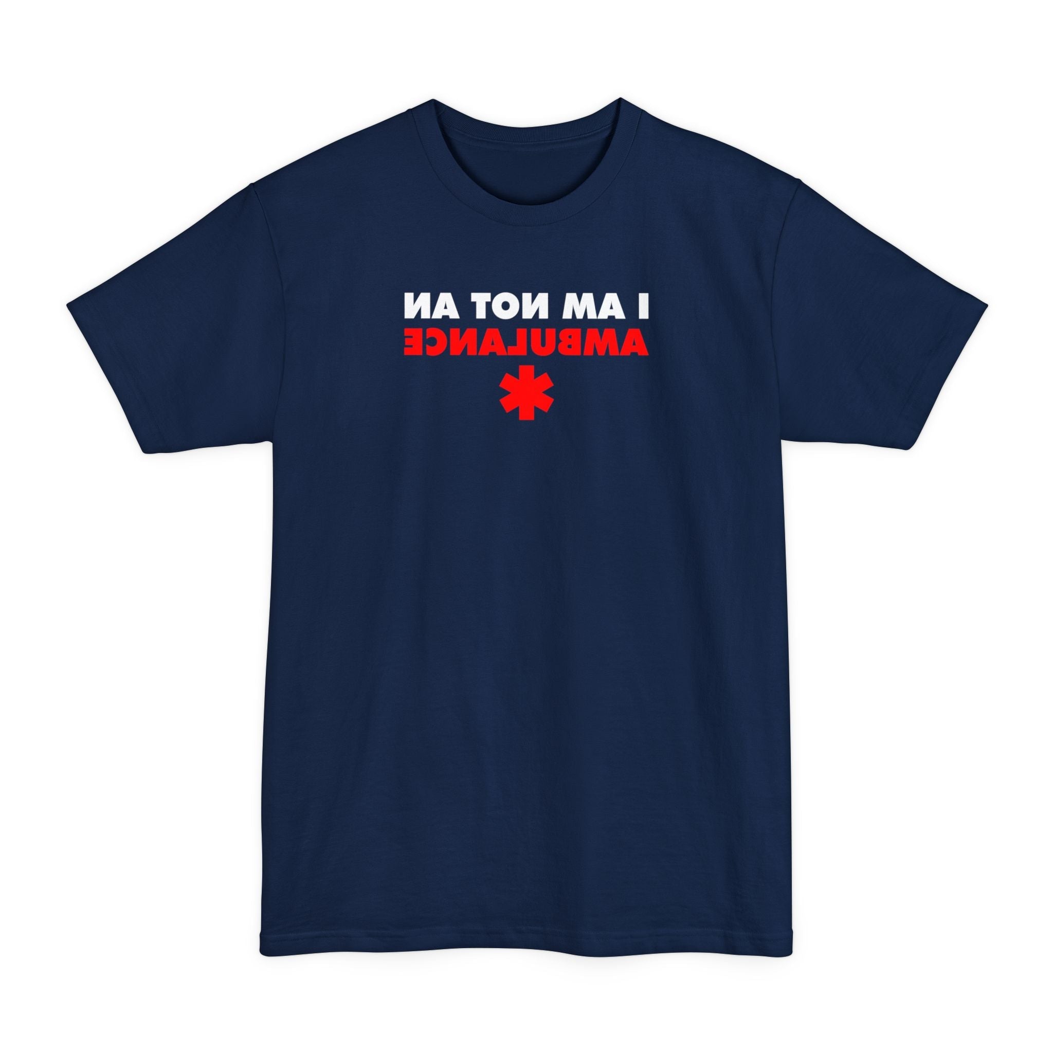 I Am Not An Ambulance - Men's Tall T-Shirt