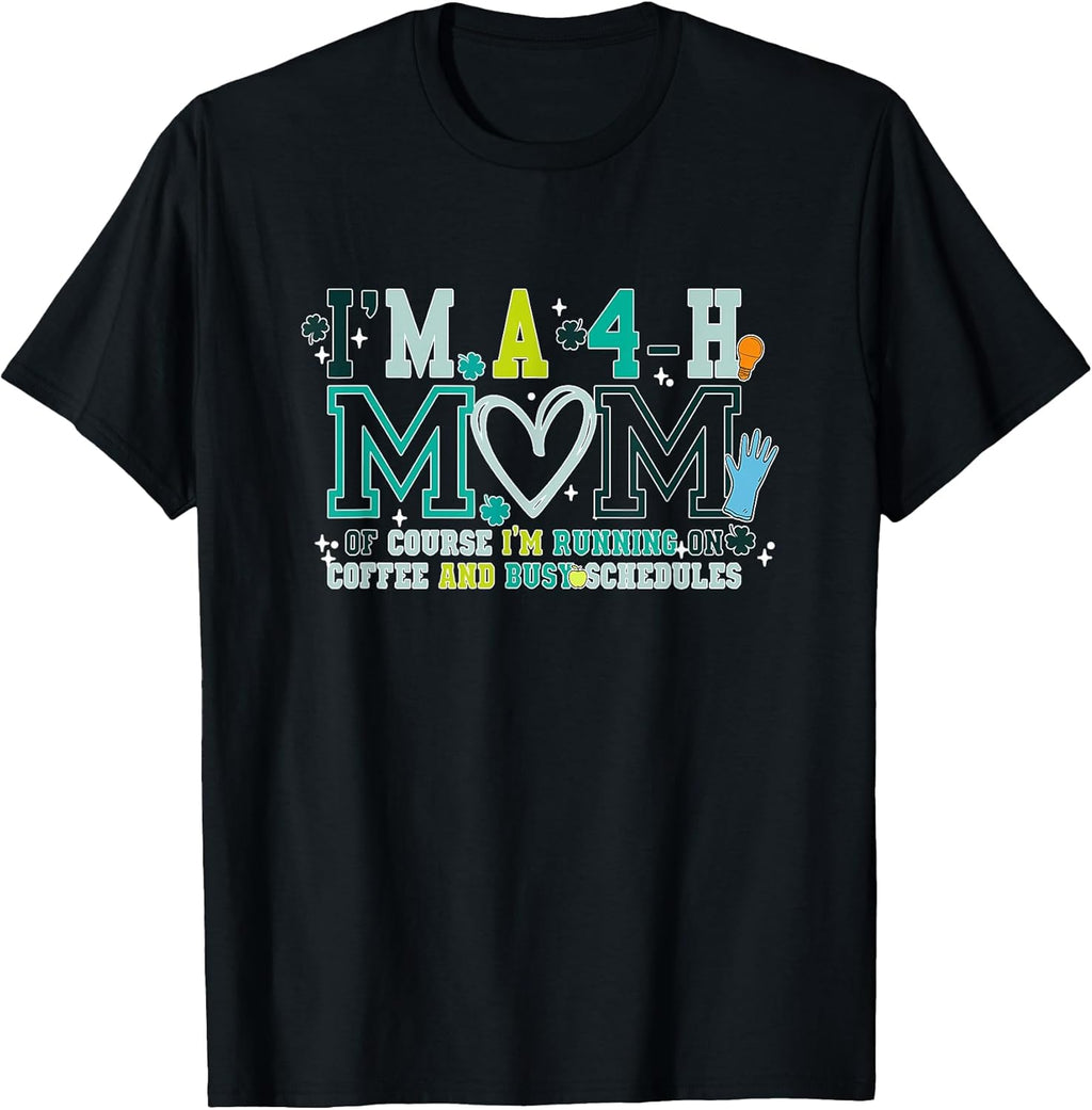 I'm A 4-H Mom Of Course I'm Running On Coffee