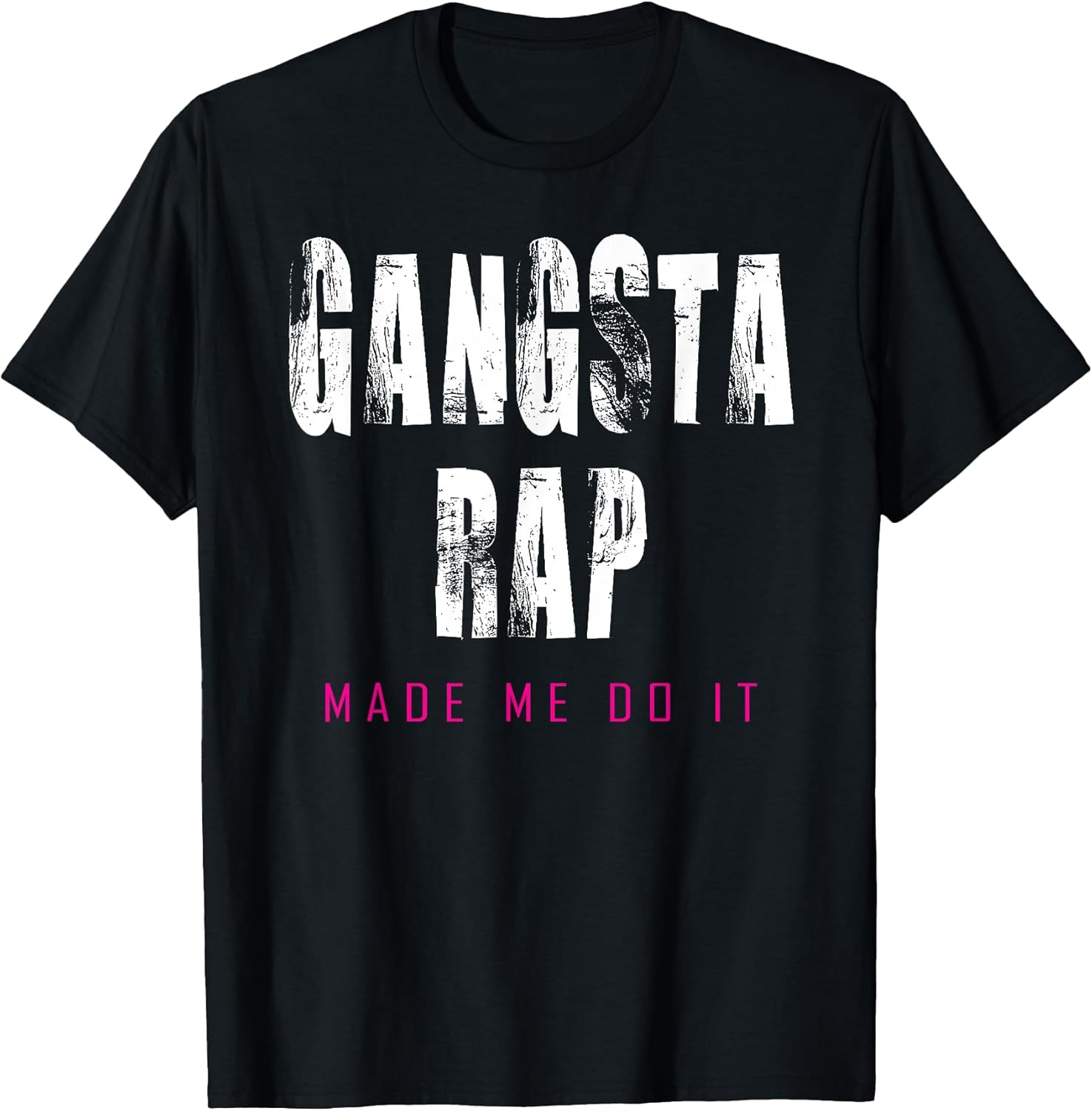 Workout Clothes That Go Hard - Gangsta Rap Made Me Do It T-Shirt