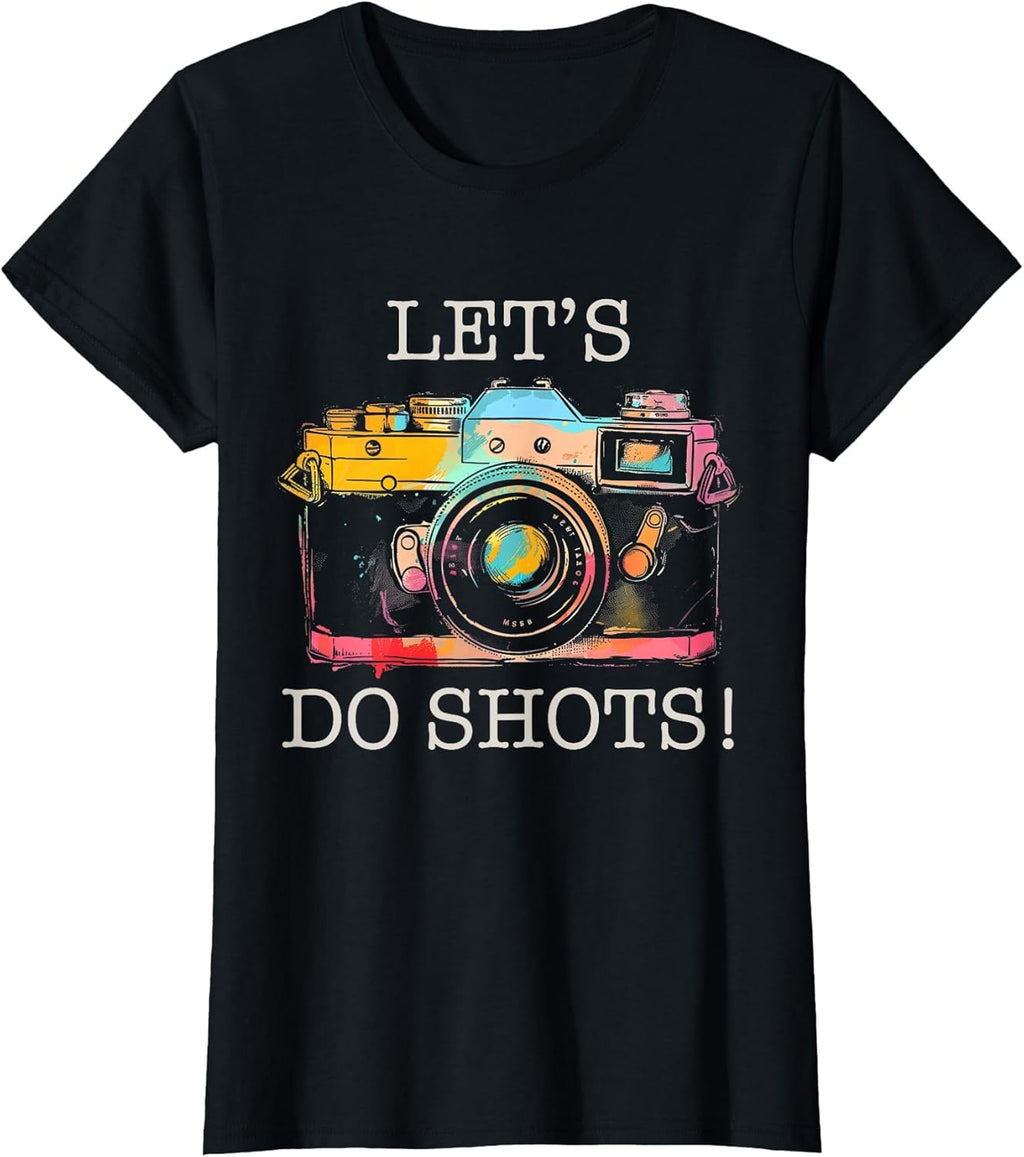 Let's Do Shots - Photographer Apparel Co.
