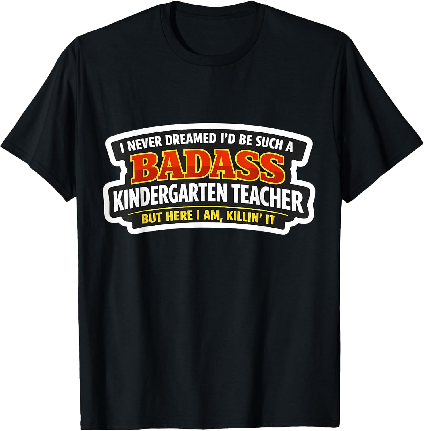 Become A Badass Kindergarten Teacher Merch