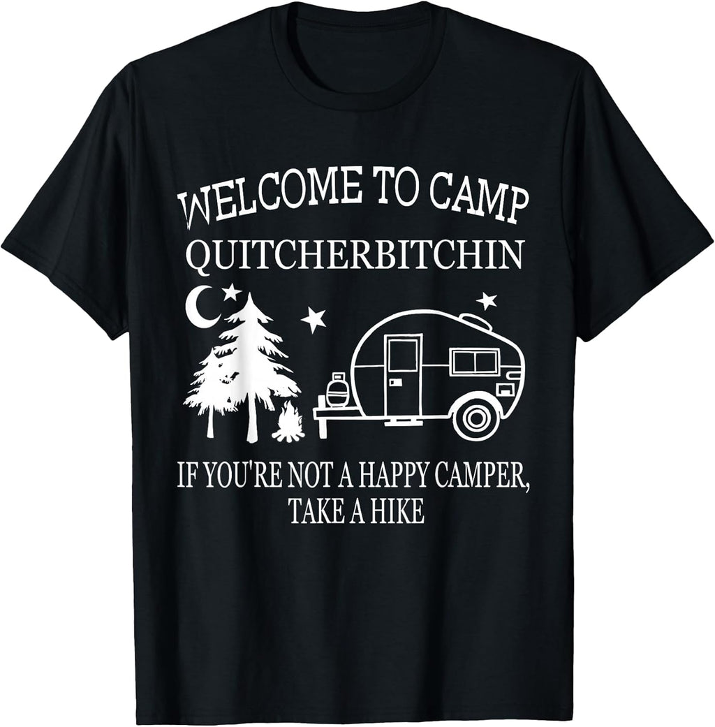 Funny Welcome To Camp Quitcherbitchin happy camper