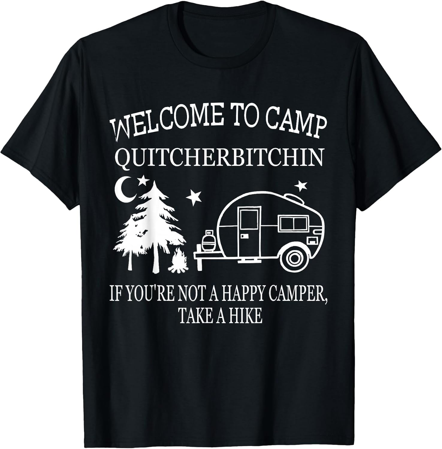 Funny Welcome To Camp Quitcherbitchin happy camper