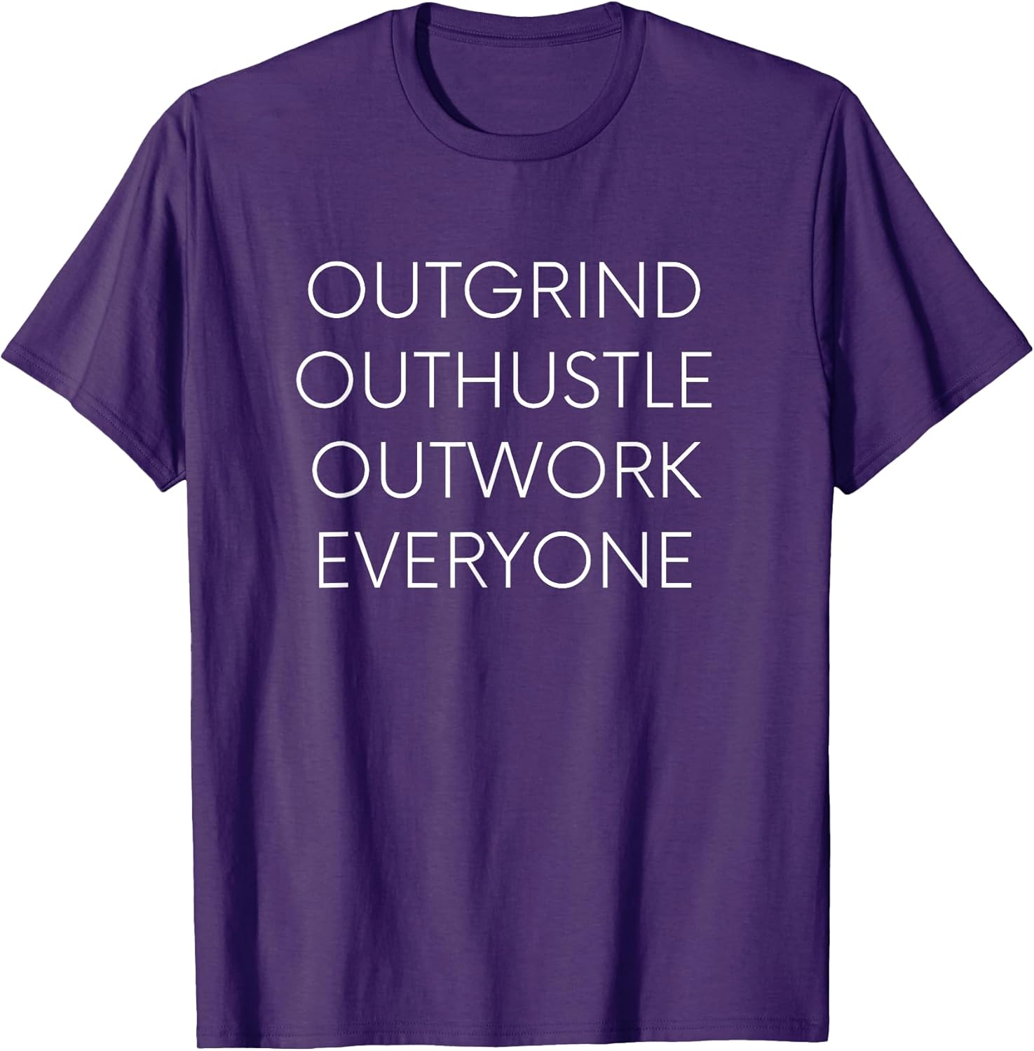 OUTGRIND OUTHUSTLE OUTWORK EVERYONE, startup shirt