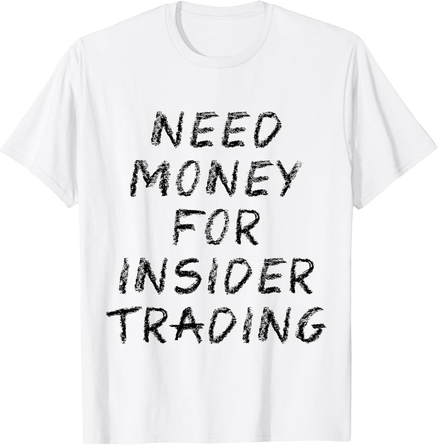 Need Money For Insider Trading Tees