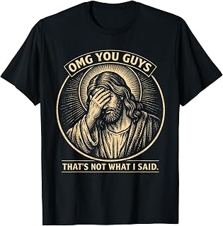 OMG You Guys That's Not What I Said Christian Jesus Faith T-Shirt
